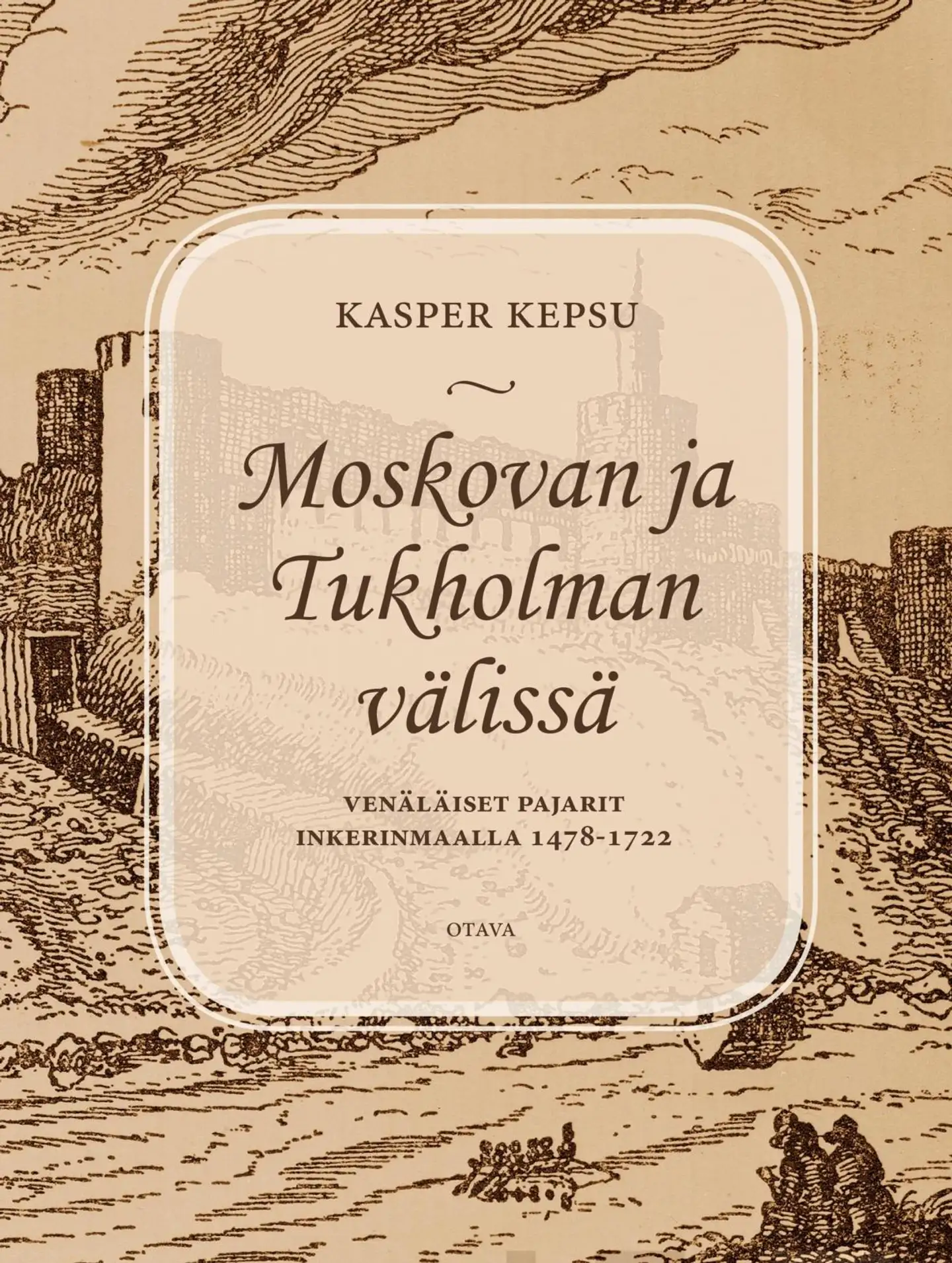 Kepsu, Moskovan ja Tukholman välissä - Venäläiset pajarit Inkerinmaalla 1478-1722