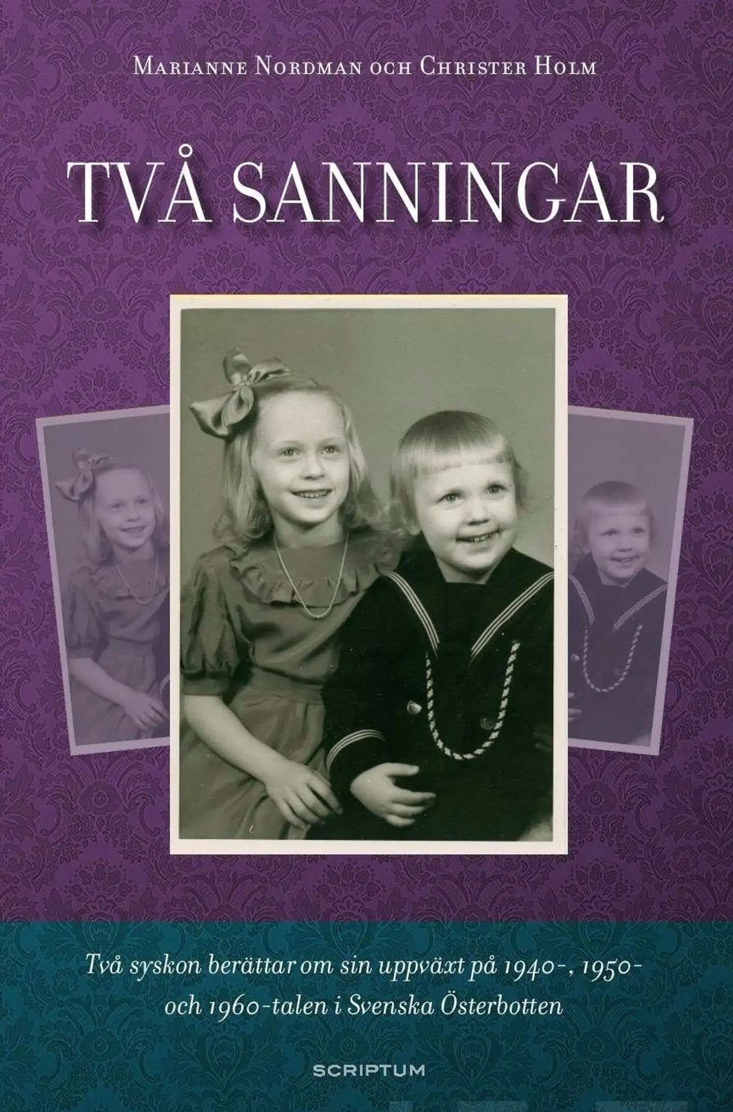 Nordman, Två sanningar - Två syskon berättar om sin uppväxt på 1940-, 1950- och 1960-talen i  Svenska Österbotten