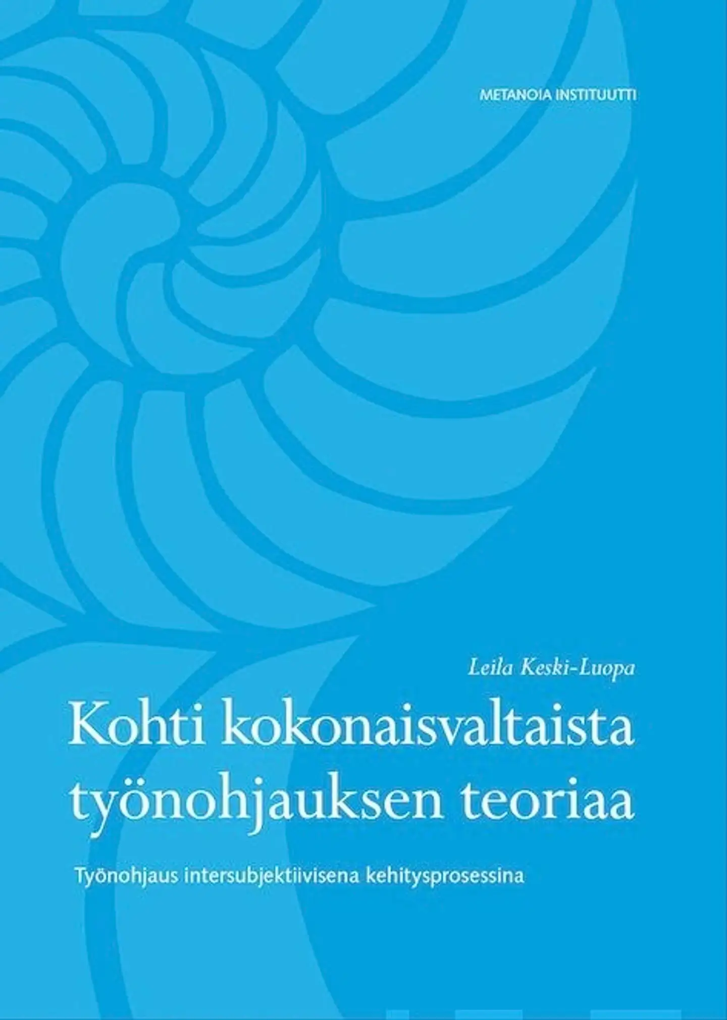Keski-Luopa, Kohti kokonaisvaltaista työnohjauksen teoriaa - Työnohjaus intersubjektiiivisena kehitysprosessina