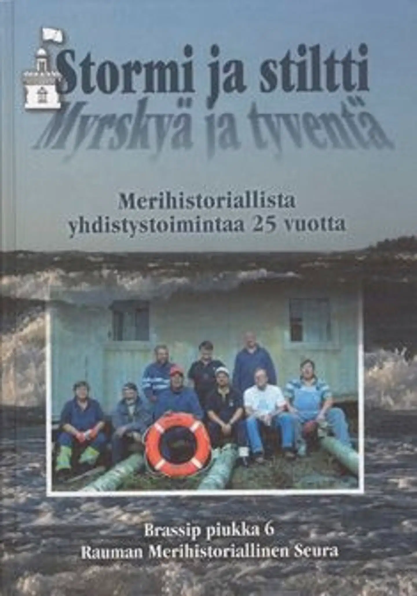 Stormi ja stiltti -  Myrskyä ja tyventä - merihistoriallista yhdistystoimintaa 25 vuotta