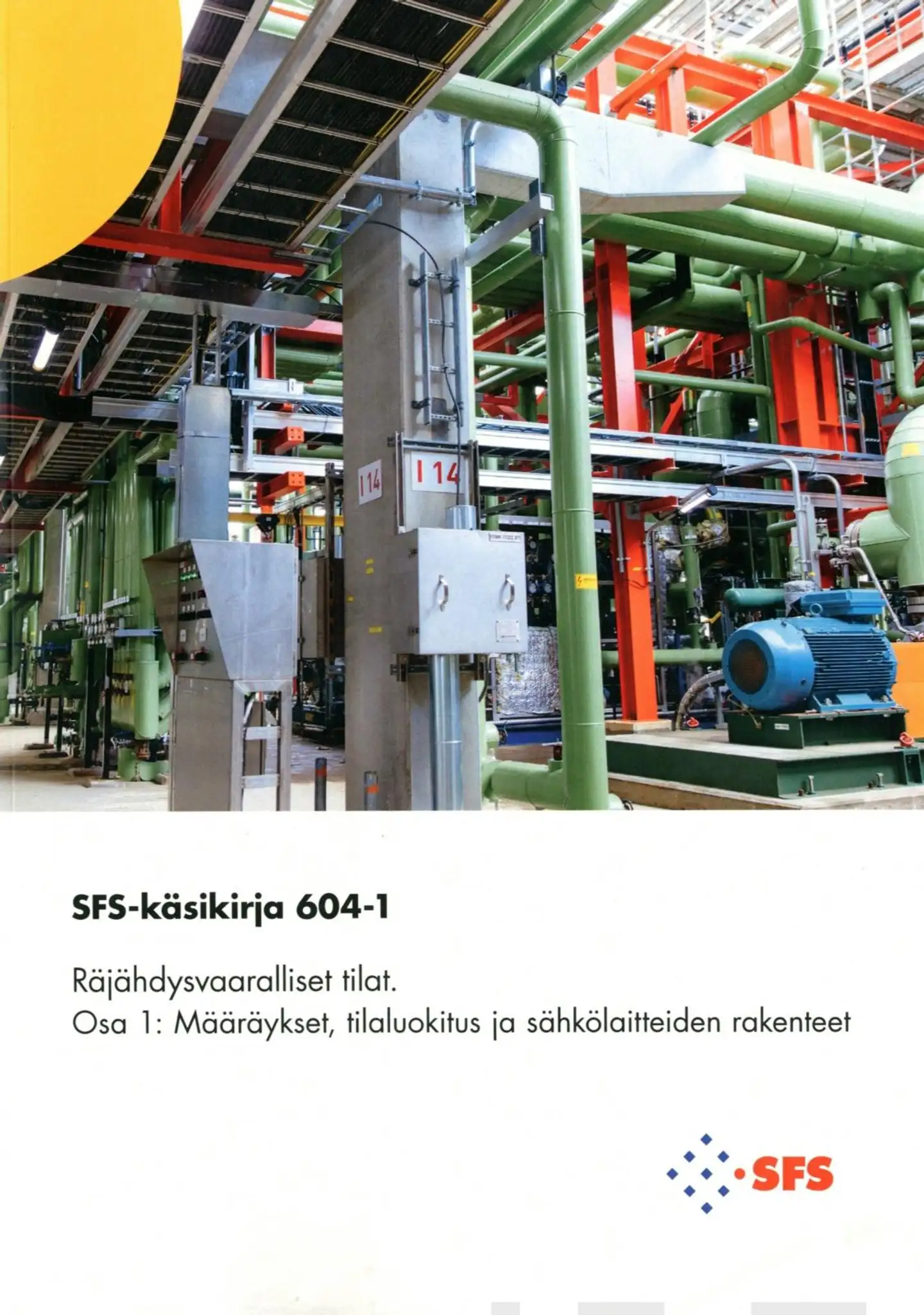 SFS-Käsikirja 604-1:2018 Räjähdysvaaralliset tilat - Osa1 : Määräykset, tilaluokitus ja sähkölaitteiden rakenteet