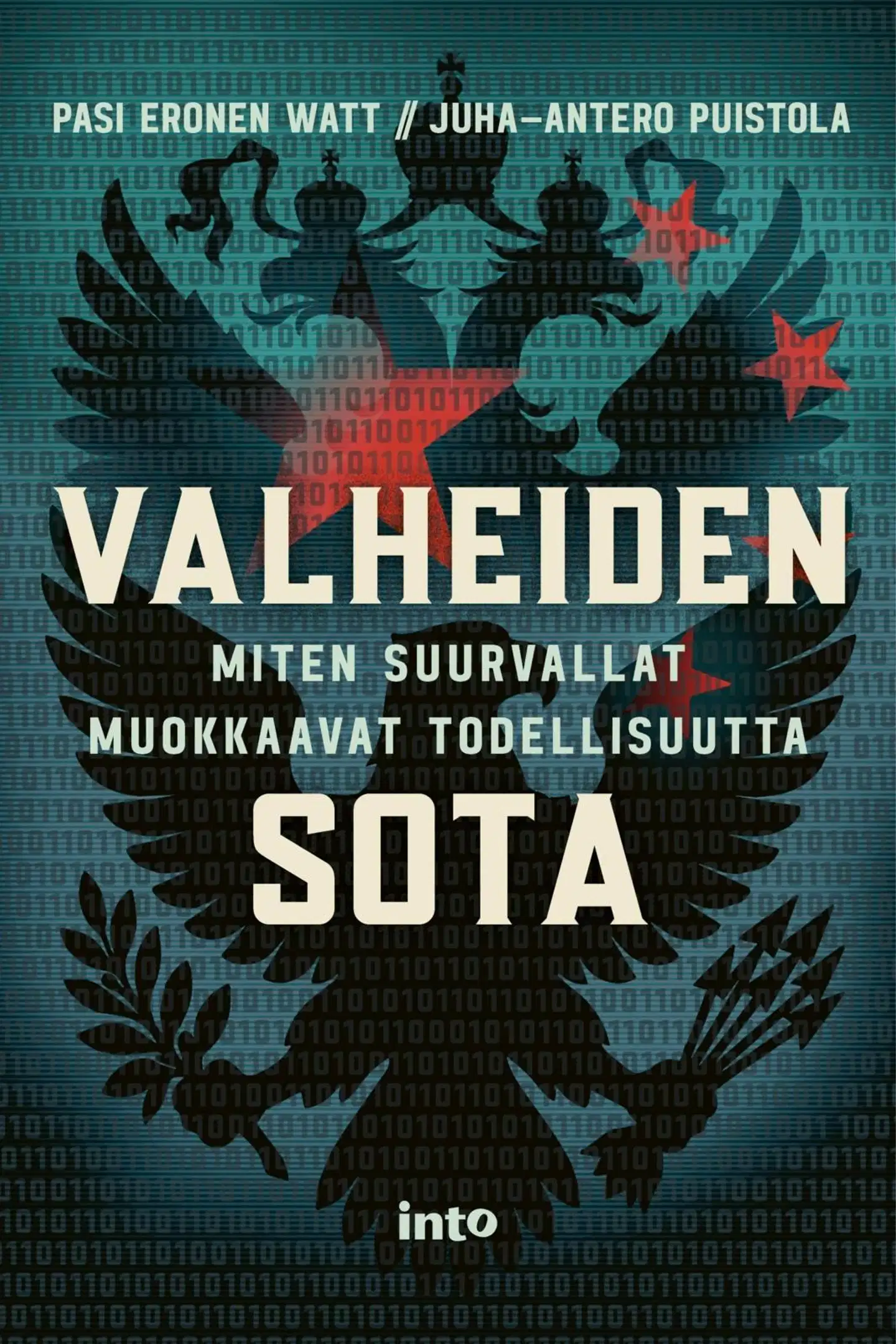 Eronen Watt, Valheiden sota - Miten suurvallat muokkaavat todellisuutta