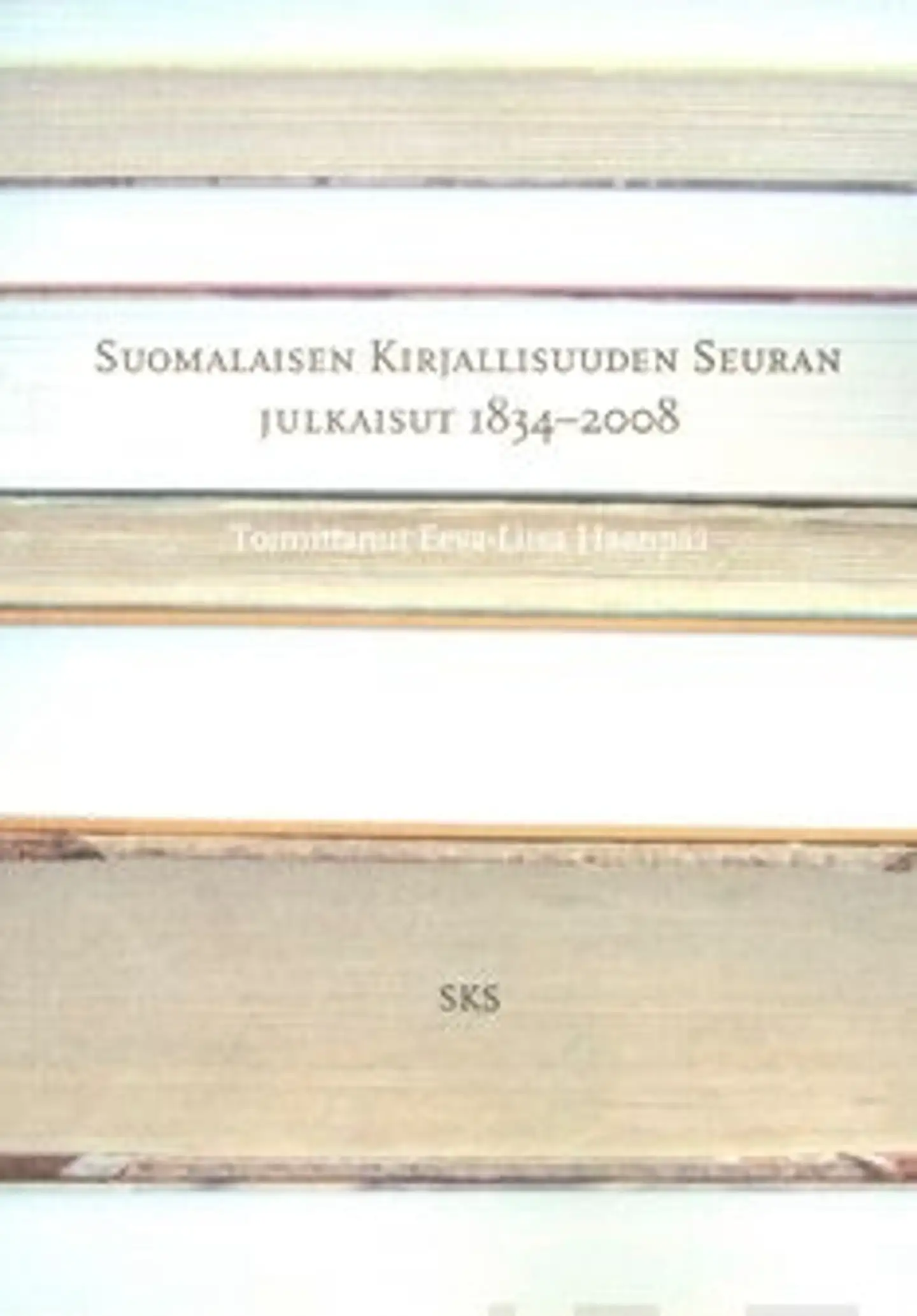 Suomalaisen Kirjallisuuden Seuran julkaisut 1834-2008