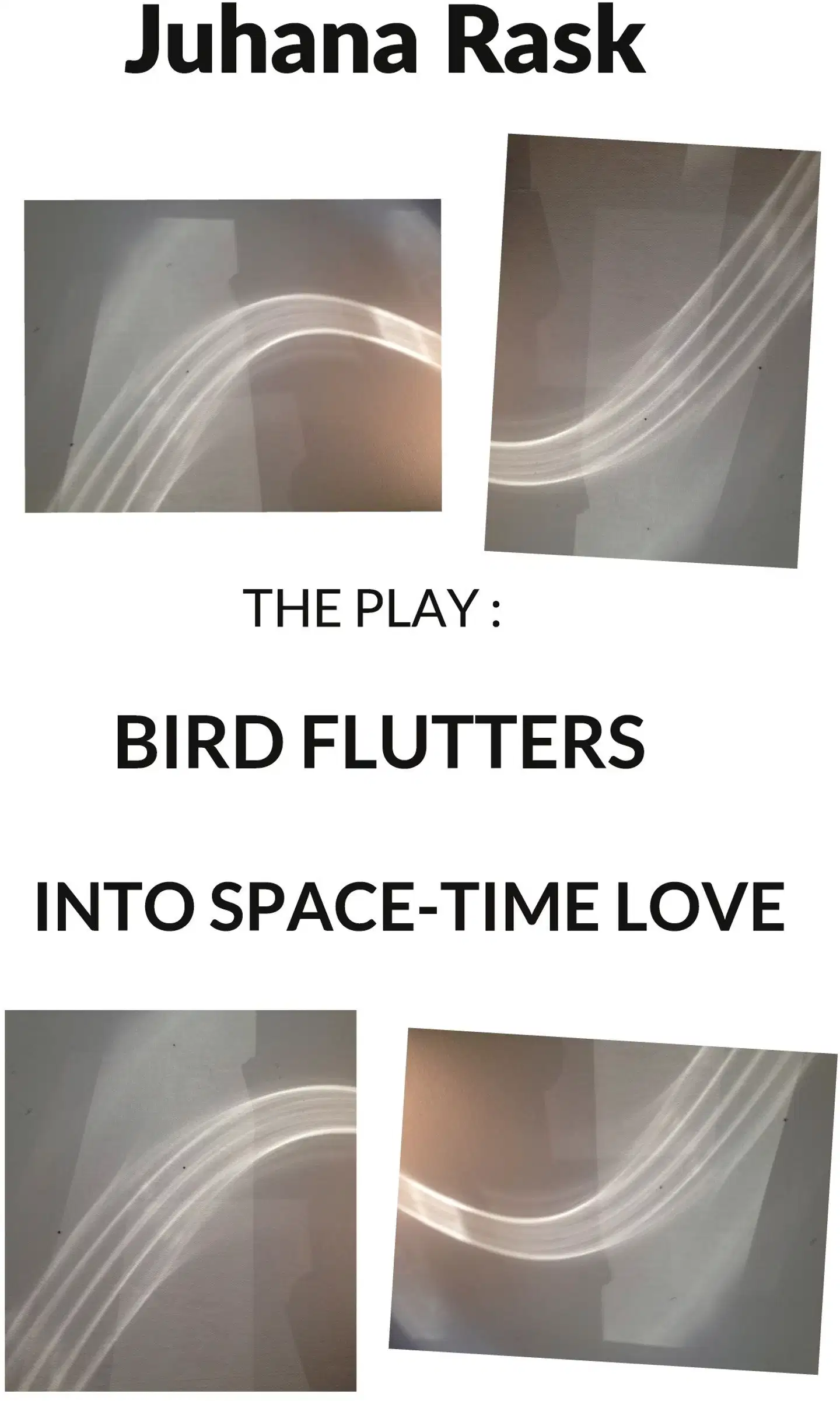 Rask, Bird Flutters into Space-Time Love - The Play