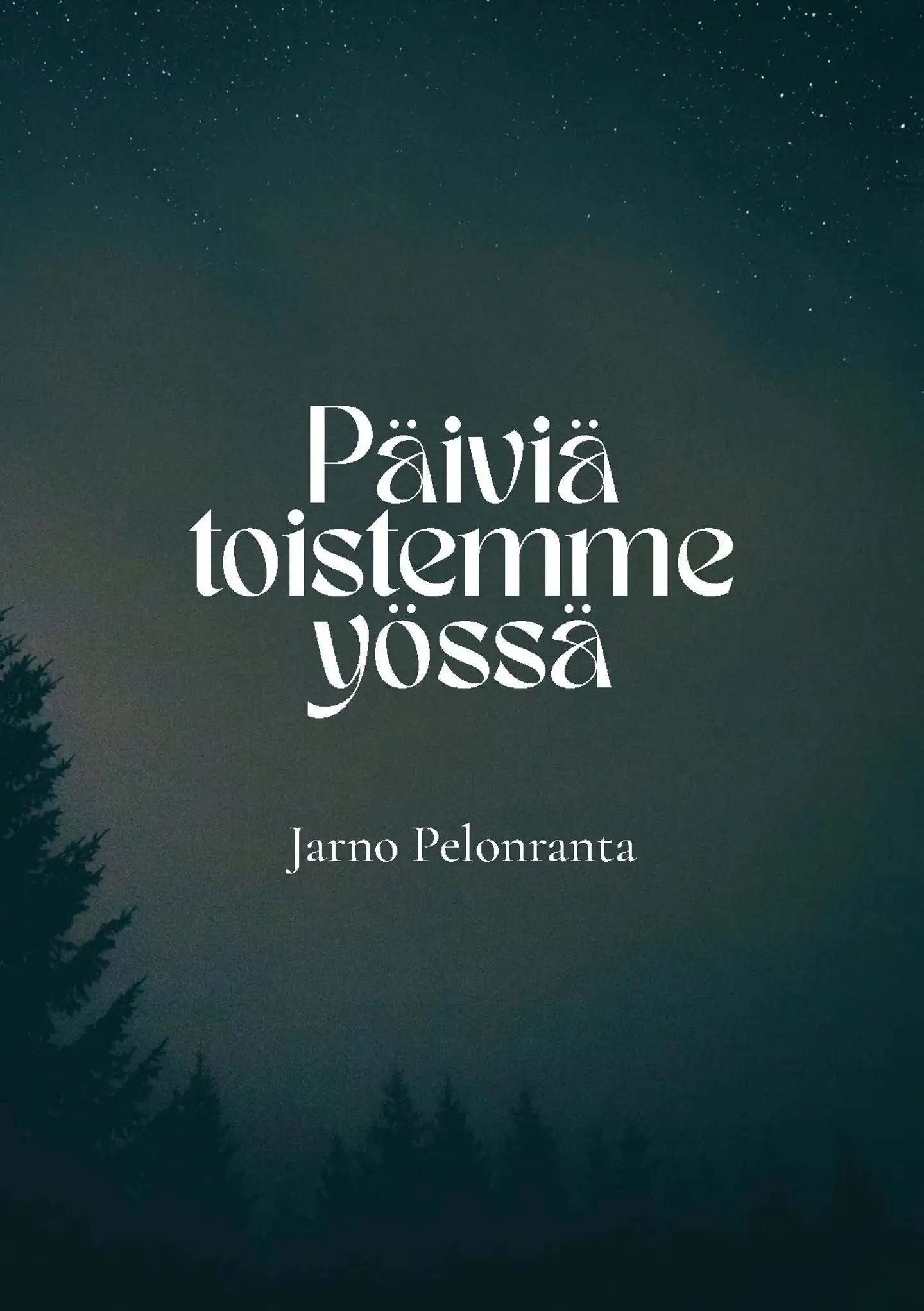 Pelonranta, Päiviä toistemme yössä