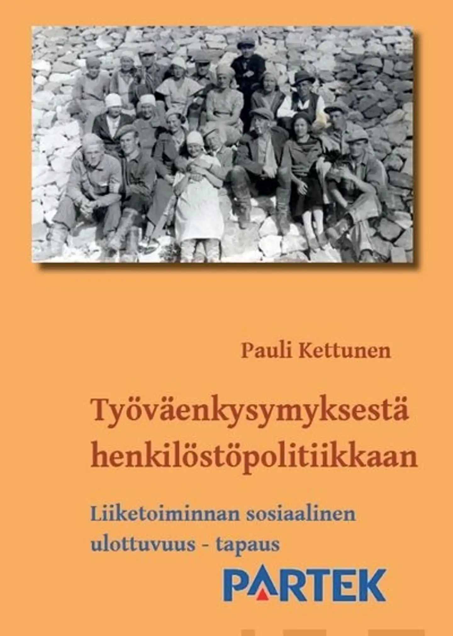 Kettunen, Työväenkysymyksestä  henkilöstöpolitiikkaan - Liiketoiminnan sosiaalinen ulottuvuus - tapaus Partek