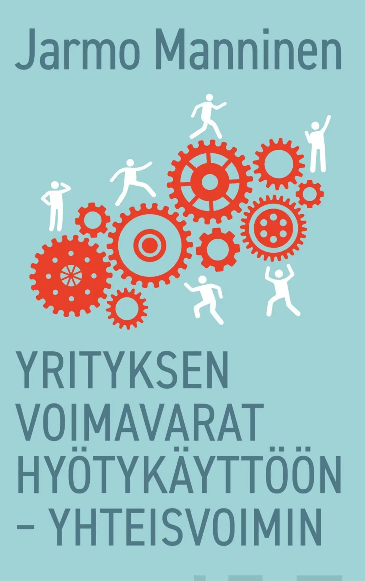 Manninen, Yrityksen voimavarat hyötykäyttöön - yhteisvoimin