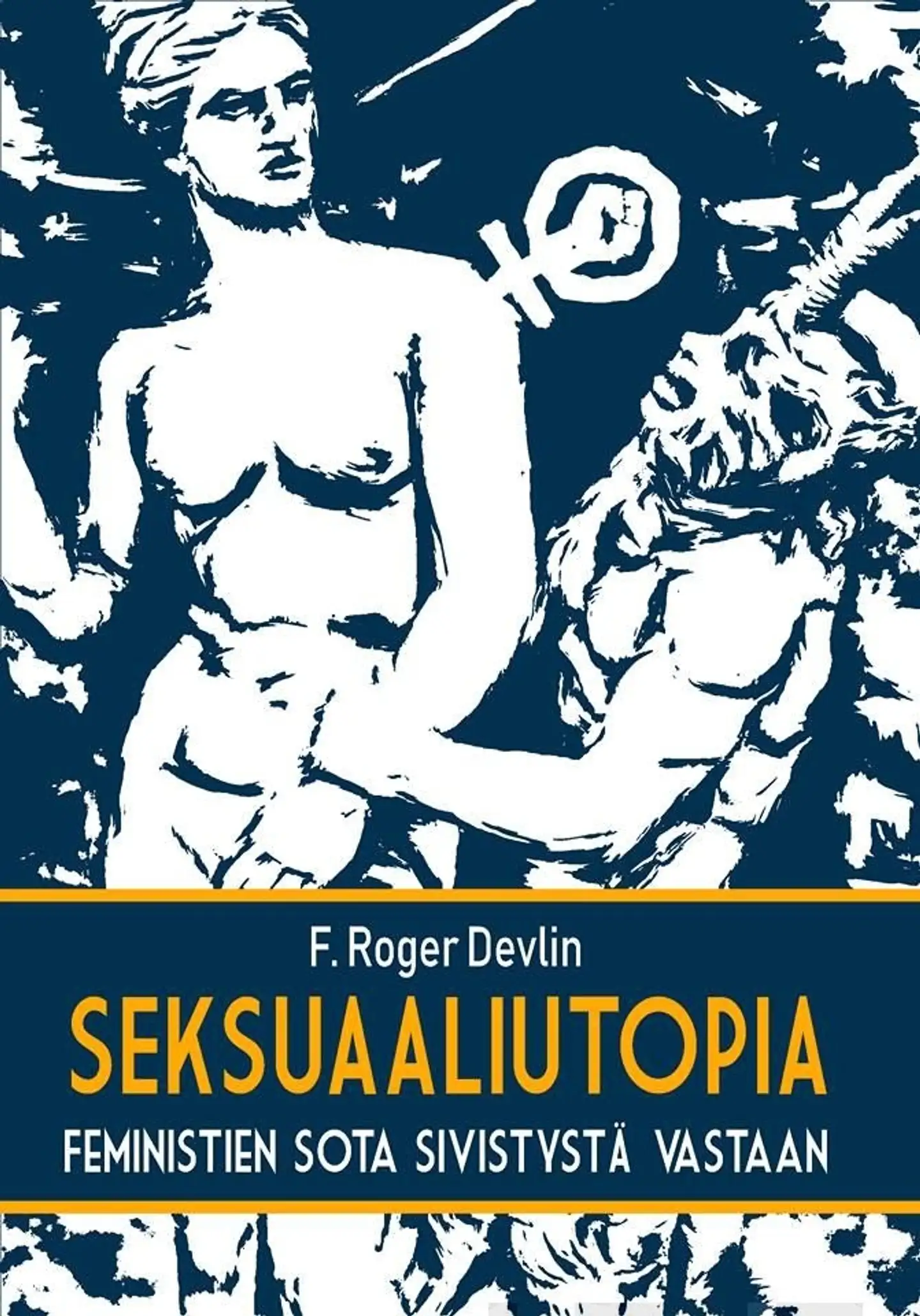 Devlin, Seksuaaliutopia - Feministien sota sivistystä vastaan