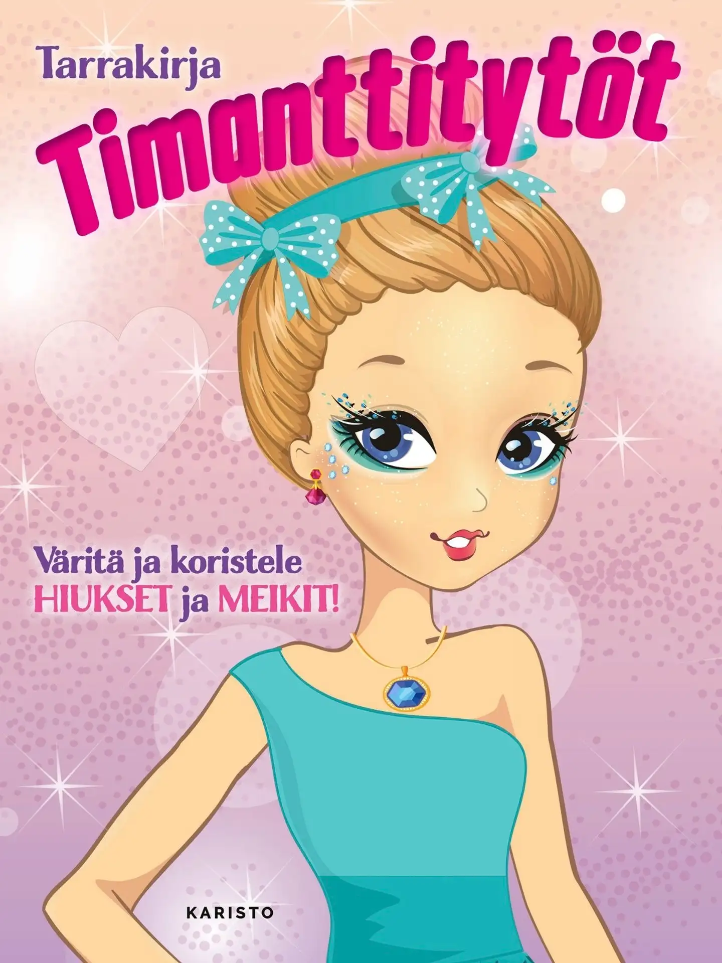 Tarrakirja Timanttitytöt - Hiukset ja meikit - Väritä ja koristele HIUKSET ja MEIKIT!