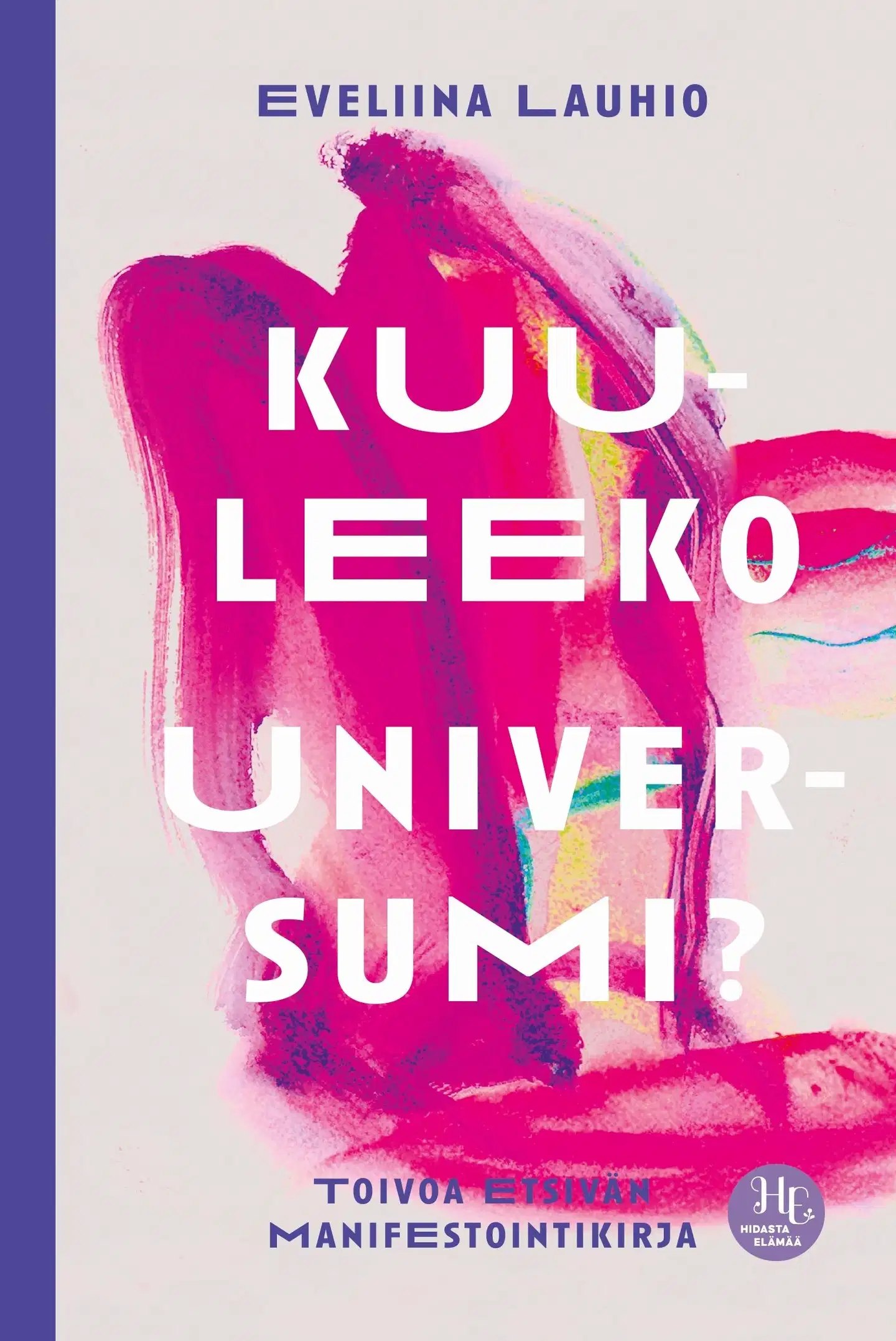 Lauhio, Kuuleeko universumi? - Toivoa etsivän manifestointikirja