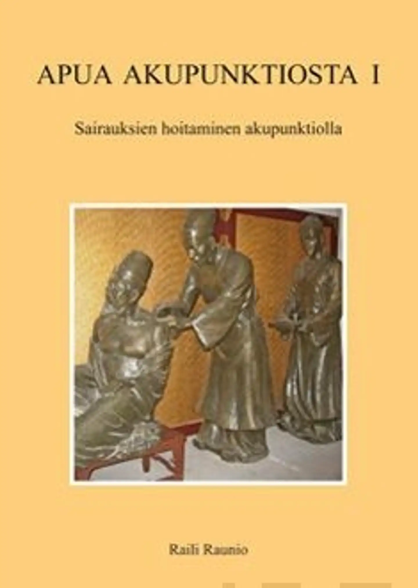Raunio, Apua akupunktiosta I - Sairauksien hoitaminen akupunktiolla