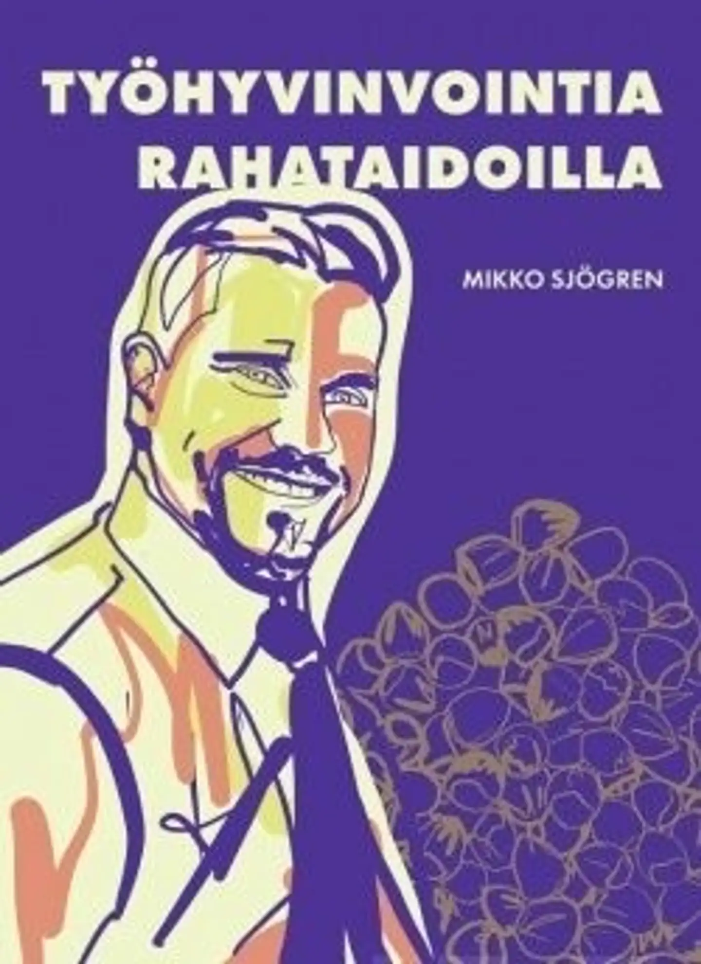 Sjögren, Työhyvinvointia rahataidoilla - Rahataidon salaisuus, joka varmistaa työhyvinvointisi