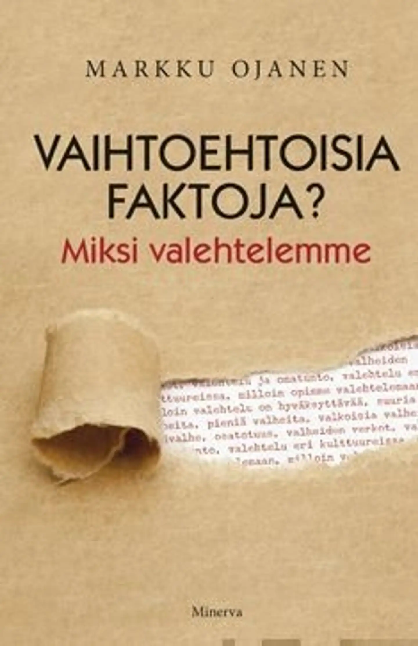 Ojanen, Vaihtoehtoisia faktoja? - Miksi valehtelemme