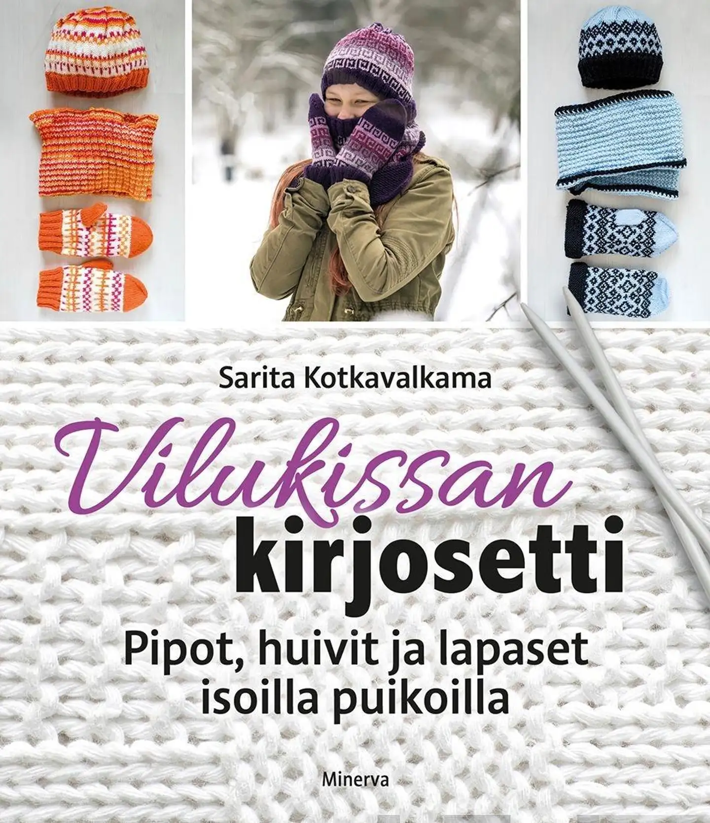 Kotkavalkama, Vilukissan kirjosetti - Pipot, huivit ja lapaset isoilla puikoilla