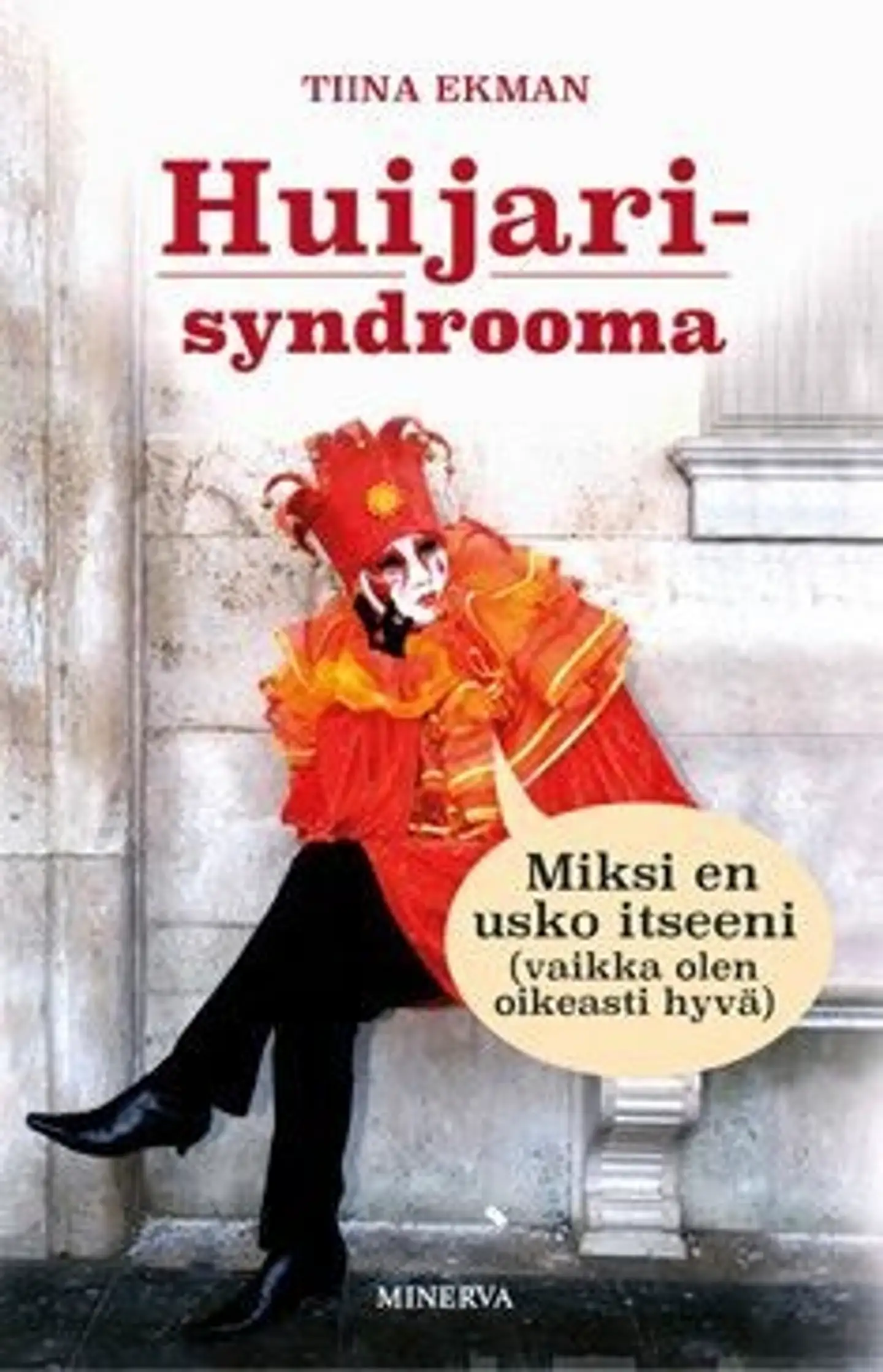 Ekman, Huijarisyndrooma - Miksi en usko itseeni? (vaikka olen oikeasti hyvä)