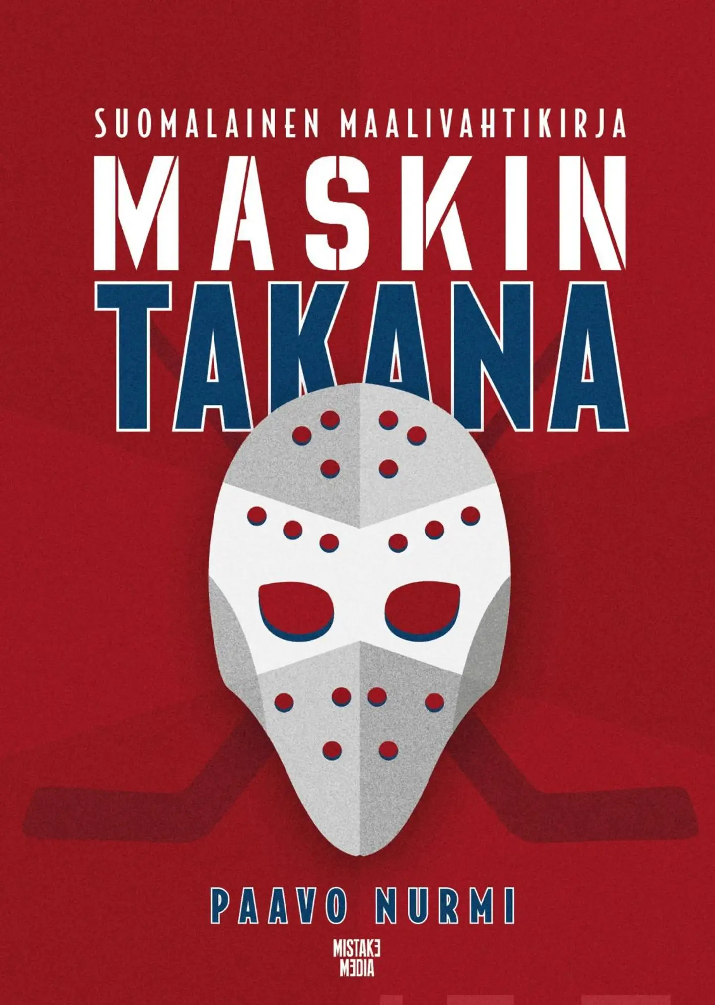 Maskin takana - Suomalainen maalivahtikirja