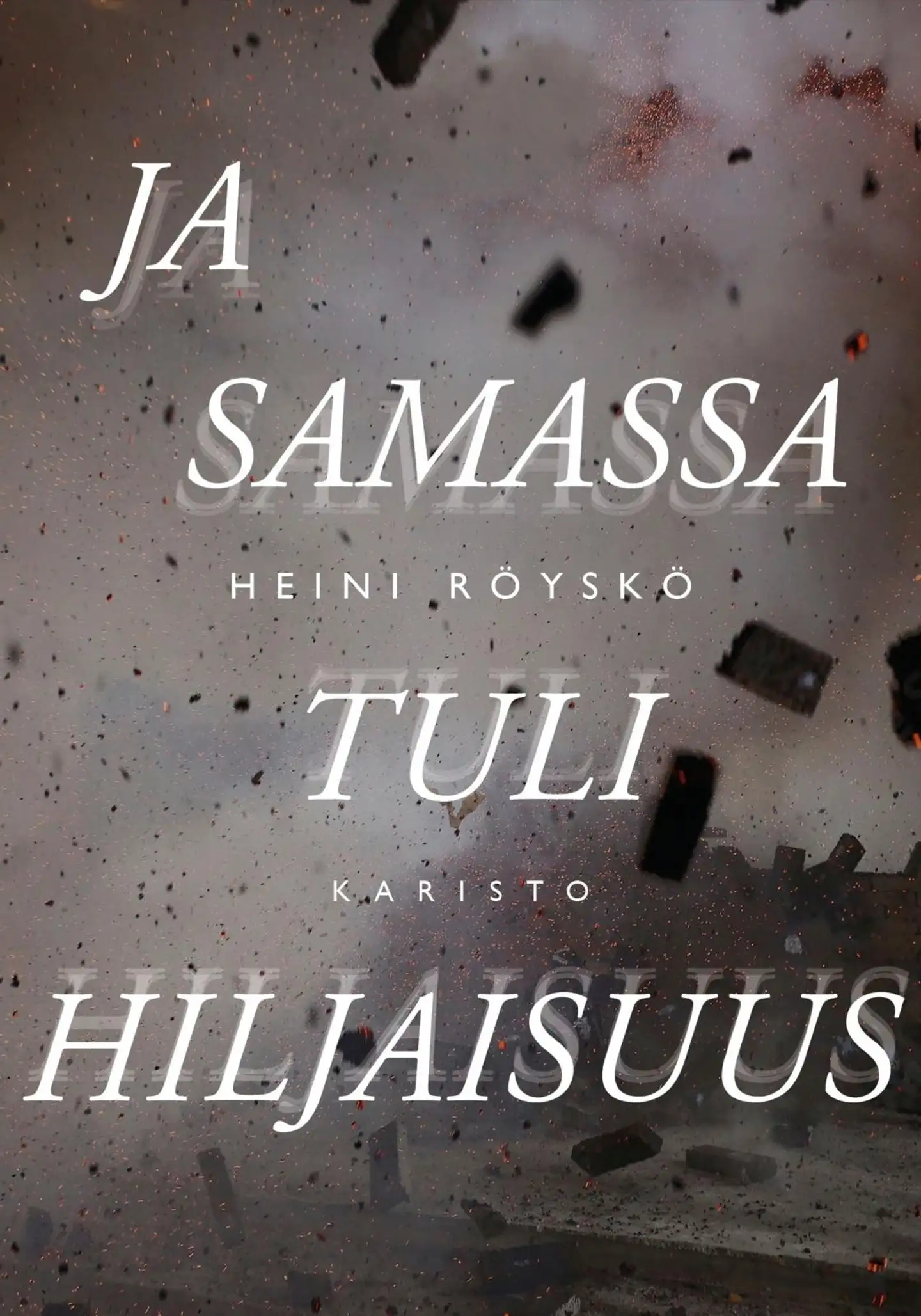 Röyskö, Ja samassa tuli hiljaisuus