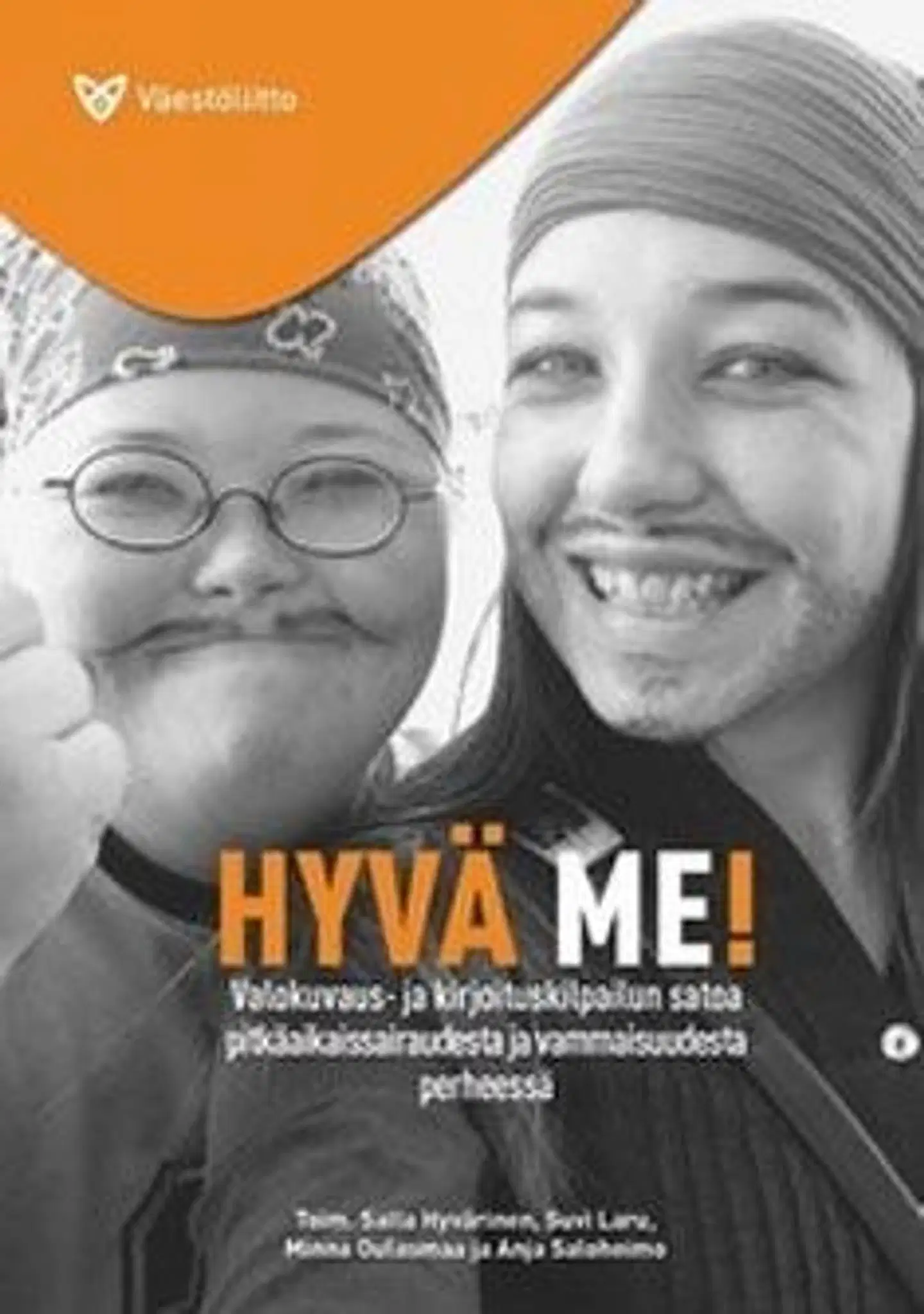 Hyvä me! - valokuvaus- ja kirjoituskilpailun satoa pitkäaikaissairaudesta ja vammaisuudesta perheessä
