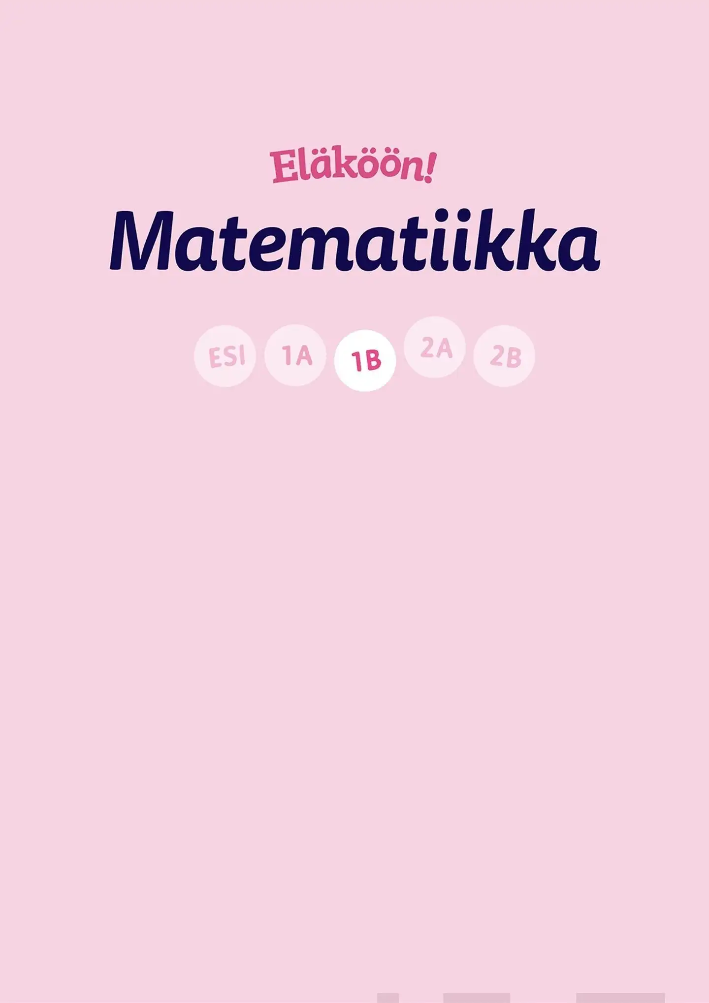 Isoaho, Eläköön! Matematiikka - Oppilaan kirja 1B