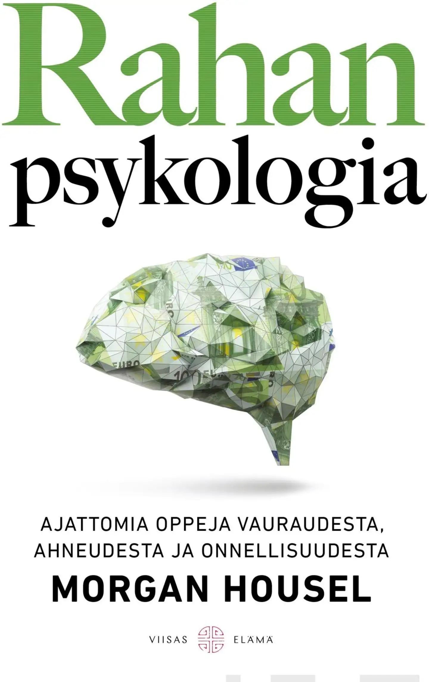 Housel, Rahan psykologia - Ajattomia oppeja vauraudesta, ahneudesta ja onnellisuudesta