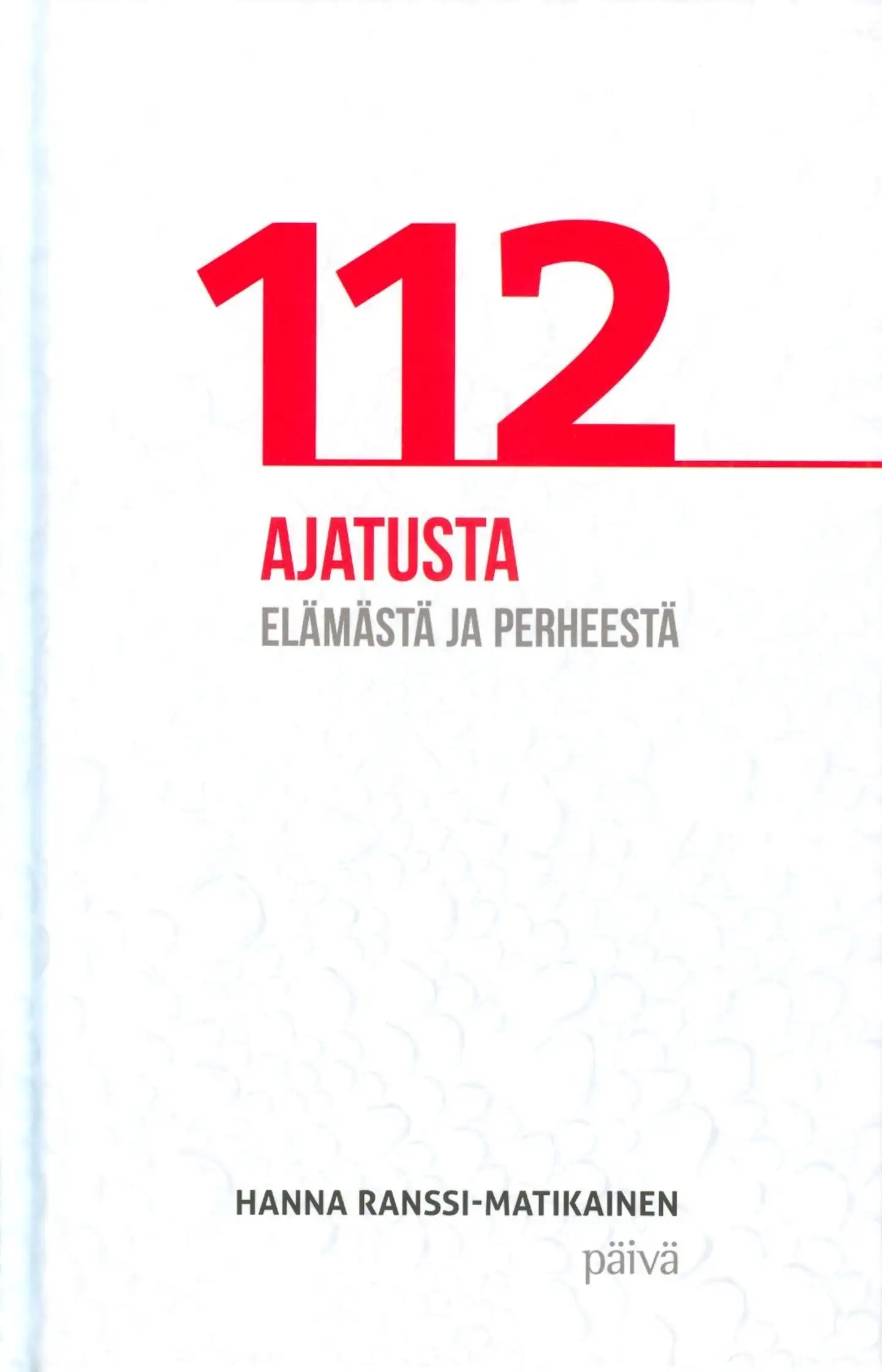 Ranssi-Matikainen, 112 ajatusta elämästä ja perheestä