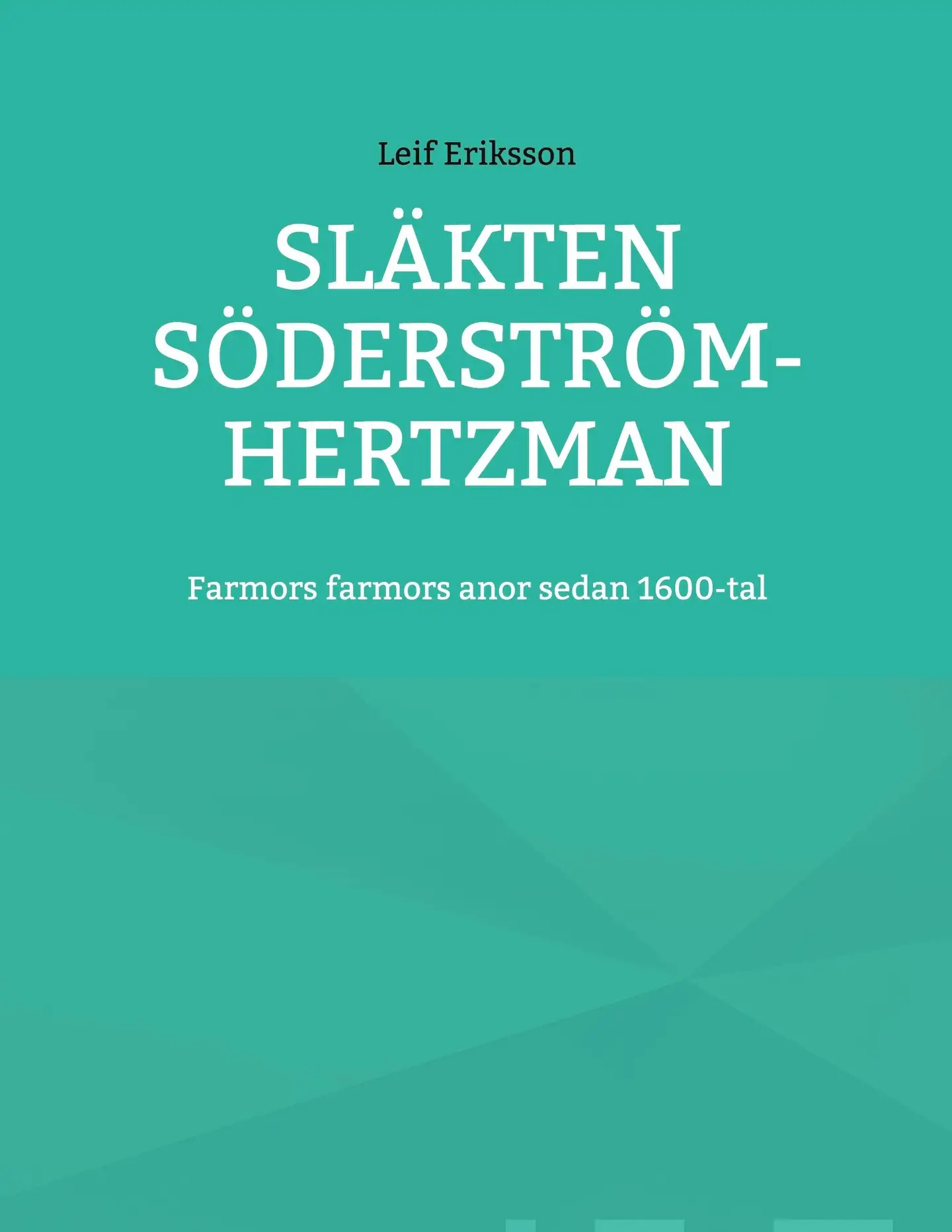 Eriksson, Släkten Söderström-Hertzman - Farmors farmors anor sedan1600-tal