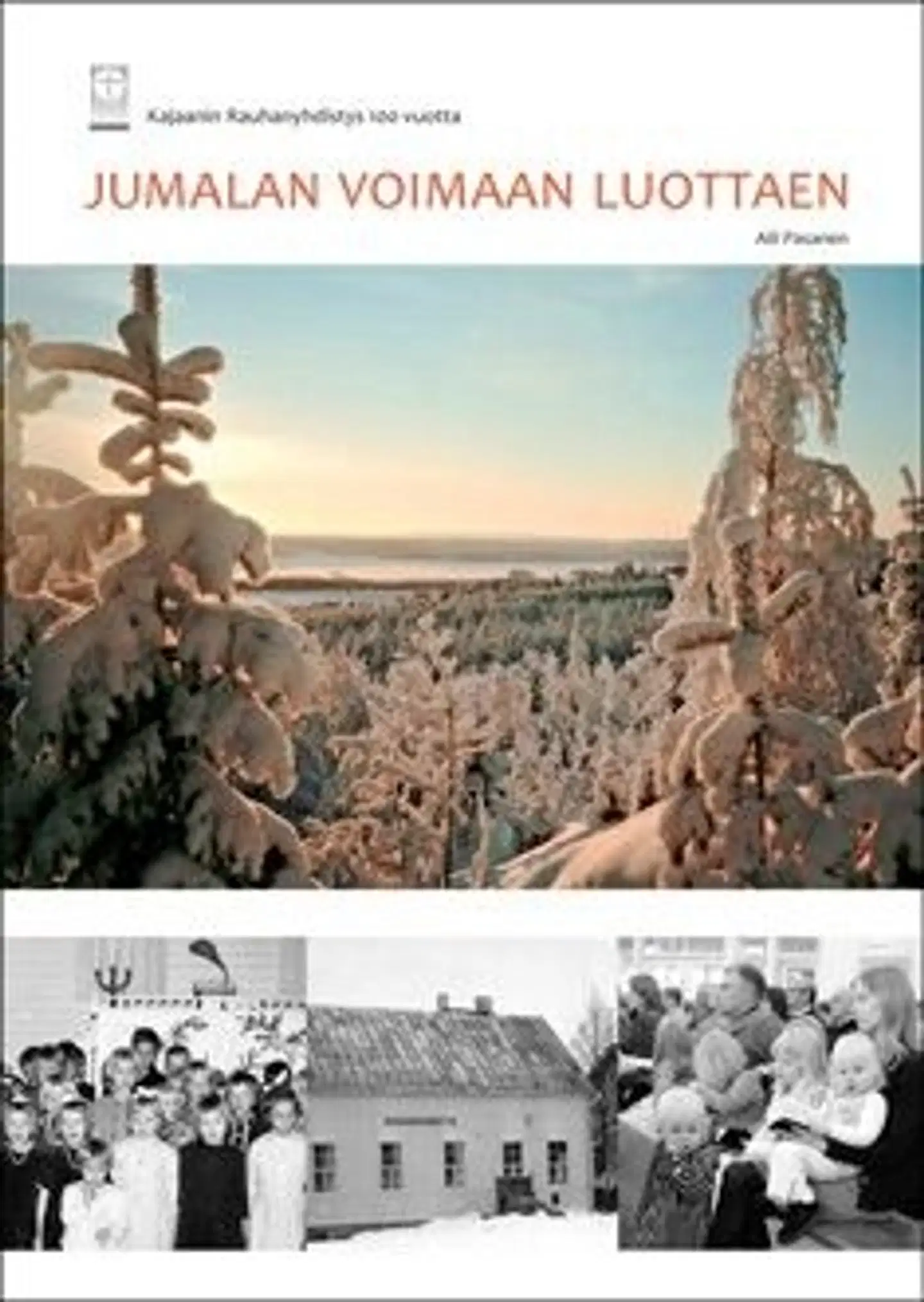 Pasanen, Jumalan voimaan luottaen - Kajaanin Rauhanyhdistys 100 vuotta