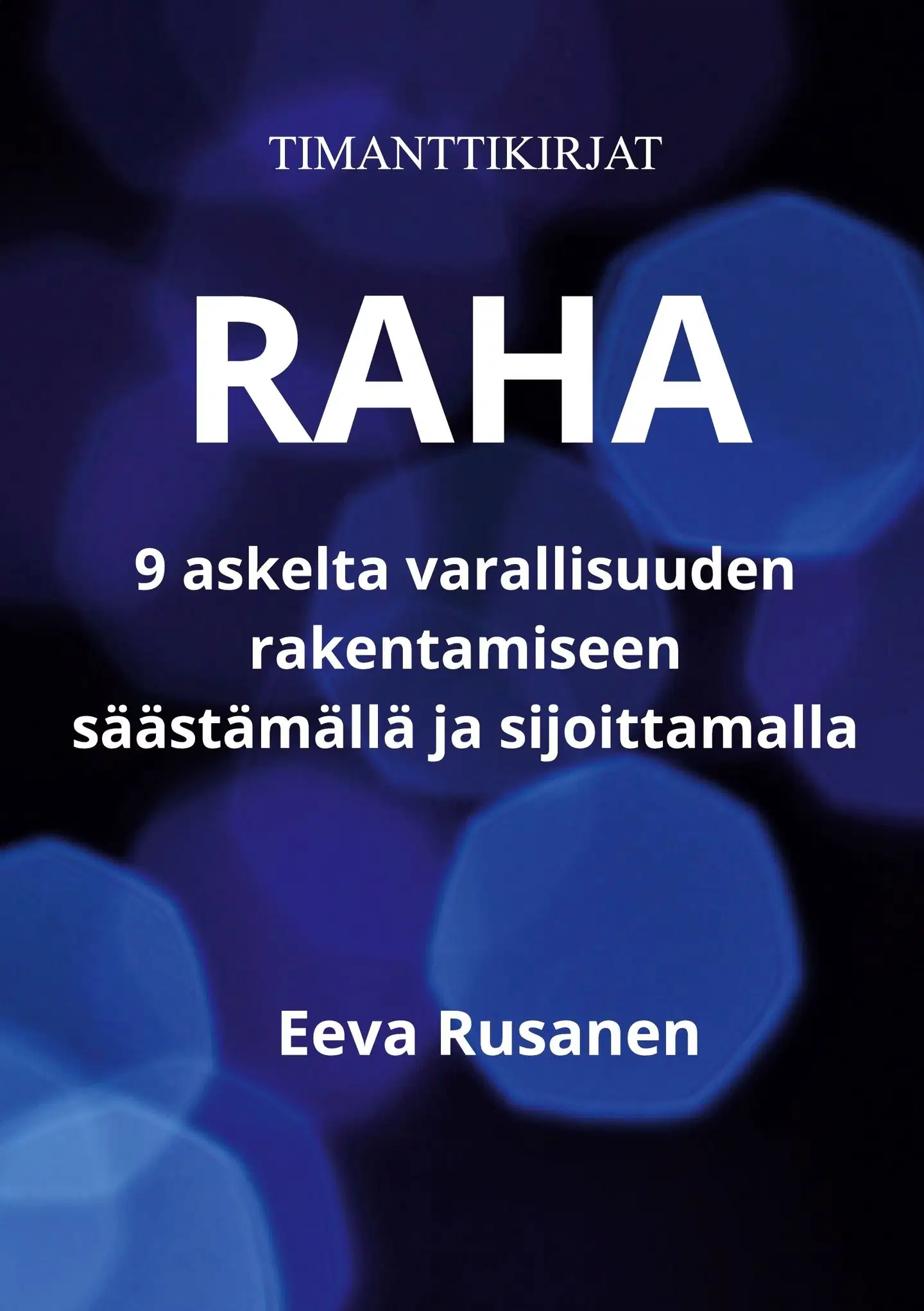 Rusanen, Raha - 9 askelta varallisuuden rakentamiseen säästämällä ja sijoittamalla