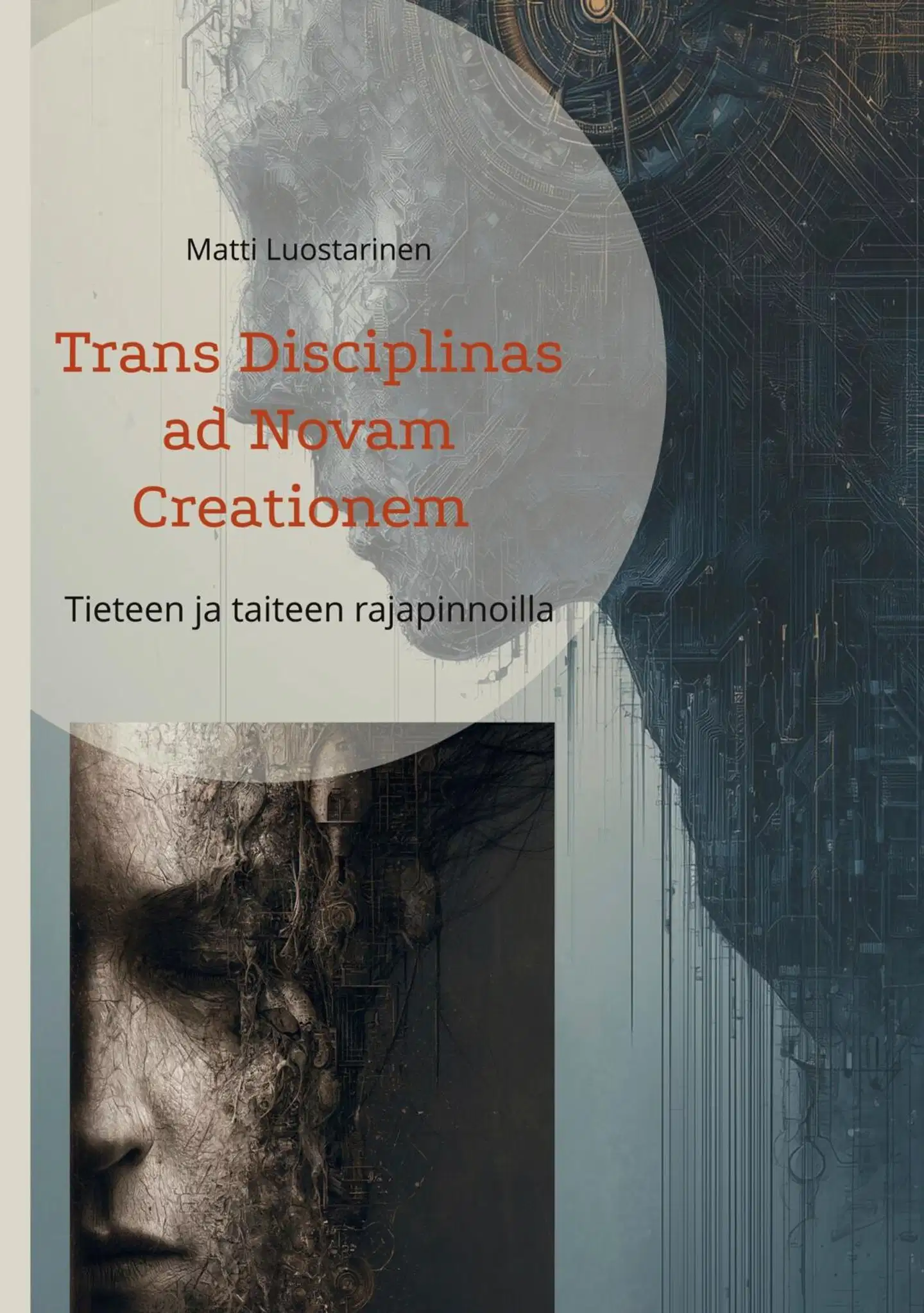Luostarinen, Trans Disciplinas ad Novam Creationem - Tieteen ja taiteen rajapinnoilla