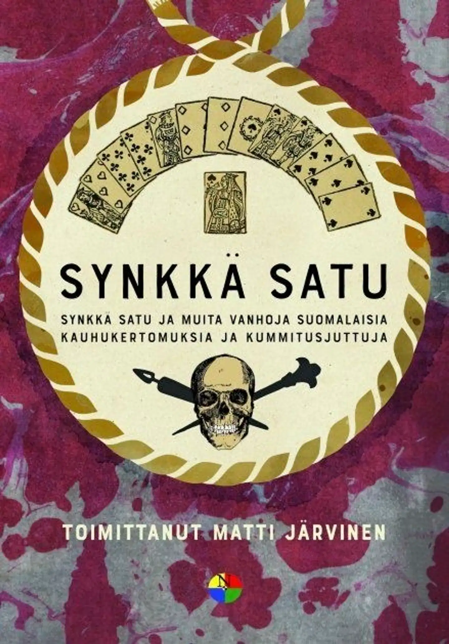 Synkk Satu Ja Muita Vanhoja Suomalaisia Kauhukertomuksia Ja Synkk Satu Ja Muita Vanhoja Suomalaisia Kauhukertomuksia Ja