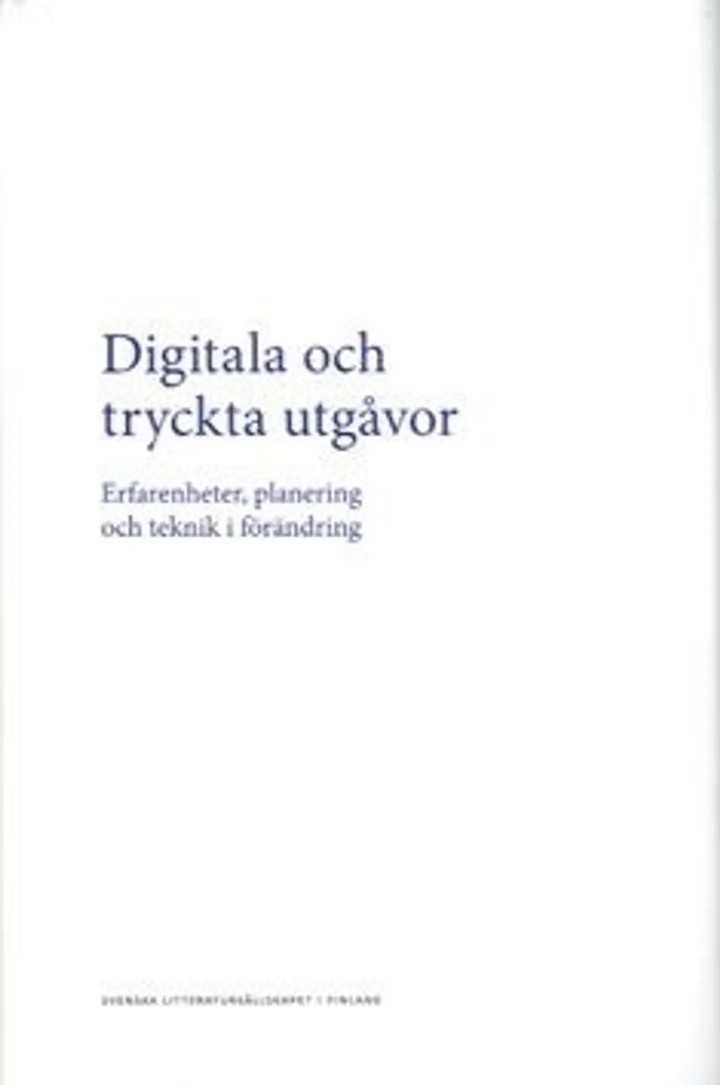 Digitala och tryckta utgåvor - erfarenheter, planering och teknik i förändring