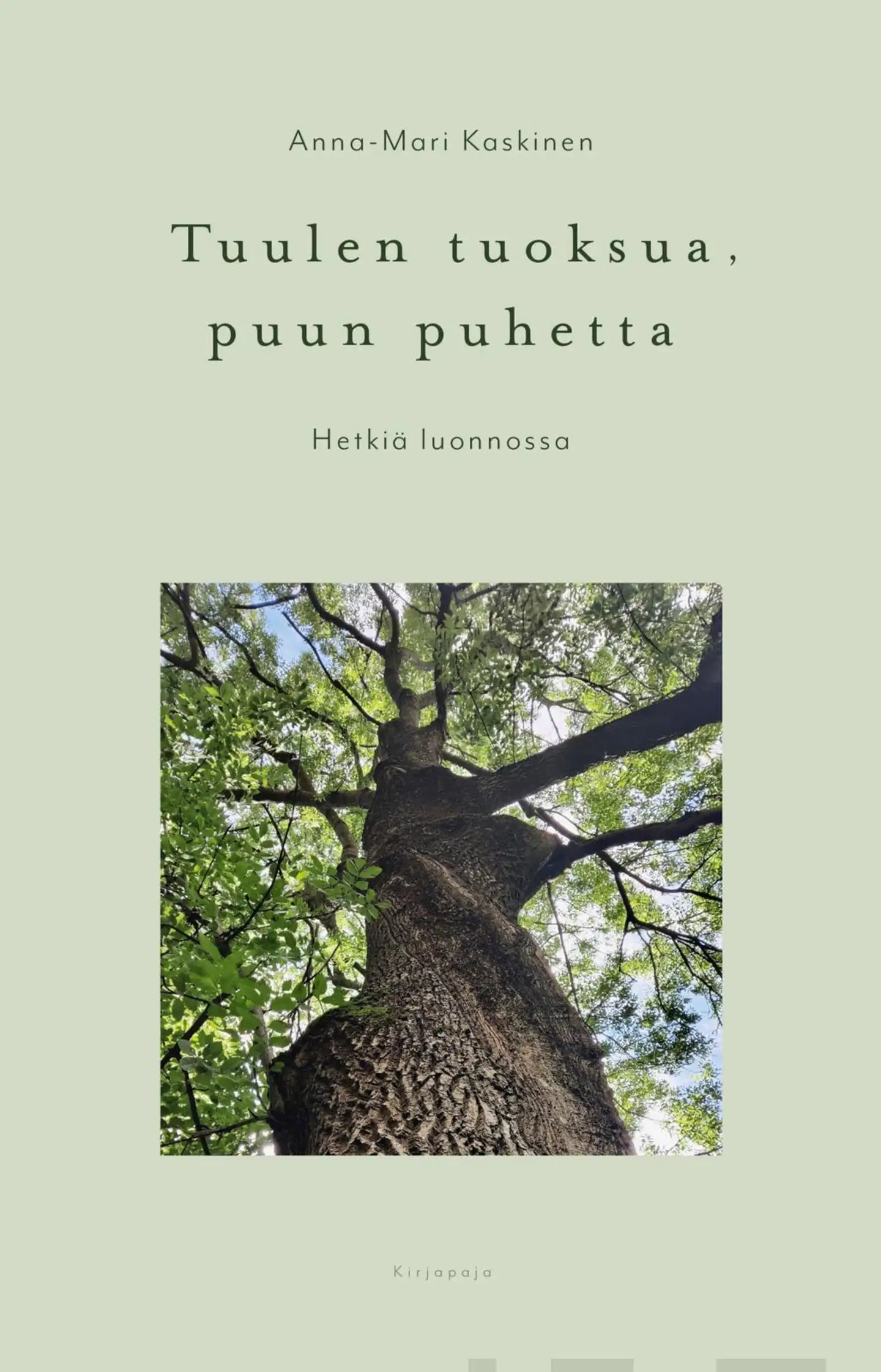 Kaskinen, Tuulen tuoksua, puun puhetta - Hetkiä luonnossa