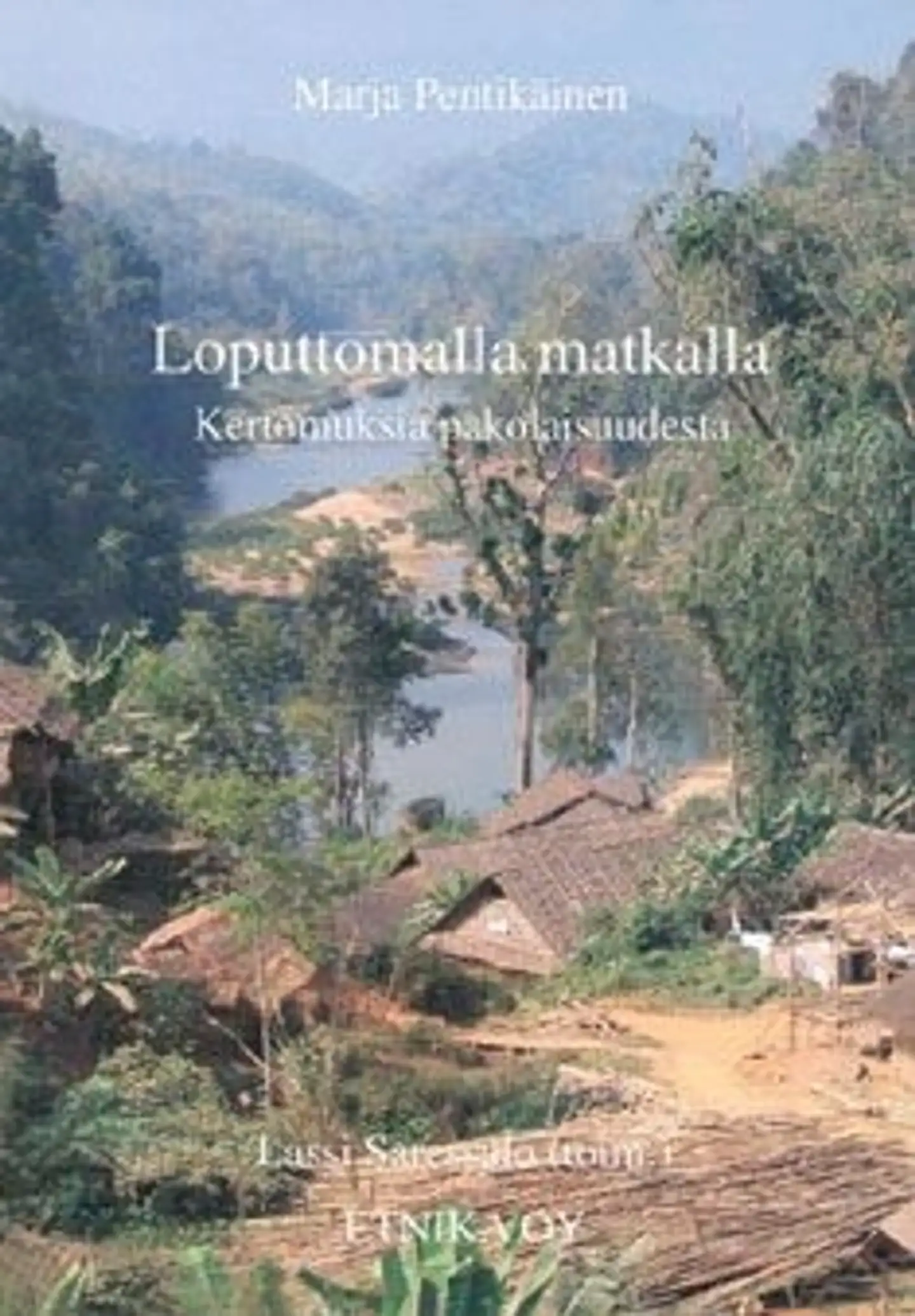 Pentikäinen, Loputtomalla matkalla - kertomuksia pakolaisuudesta