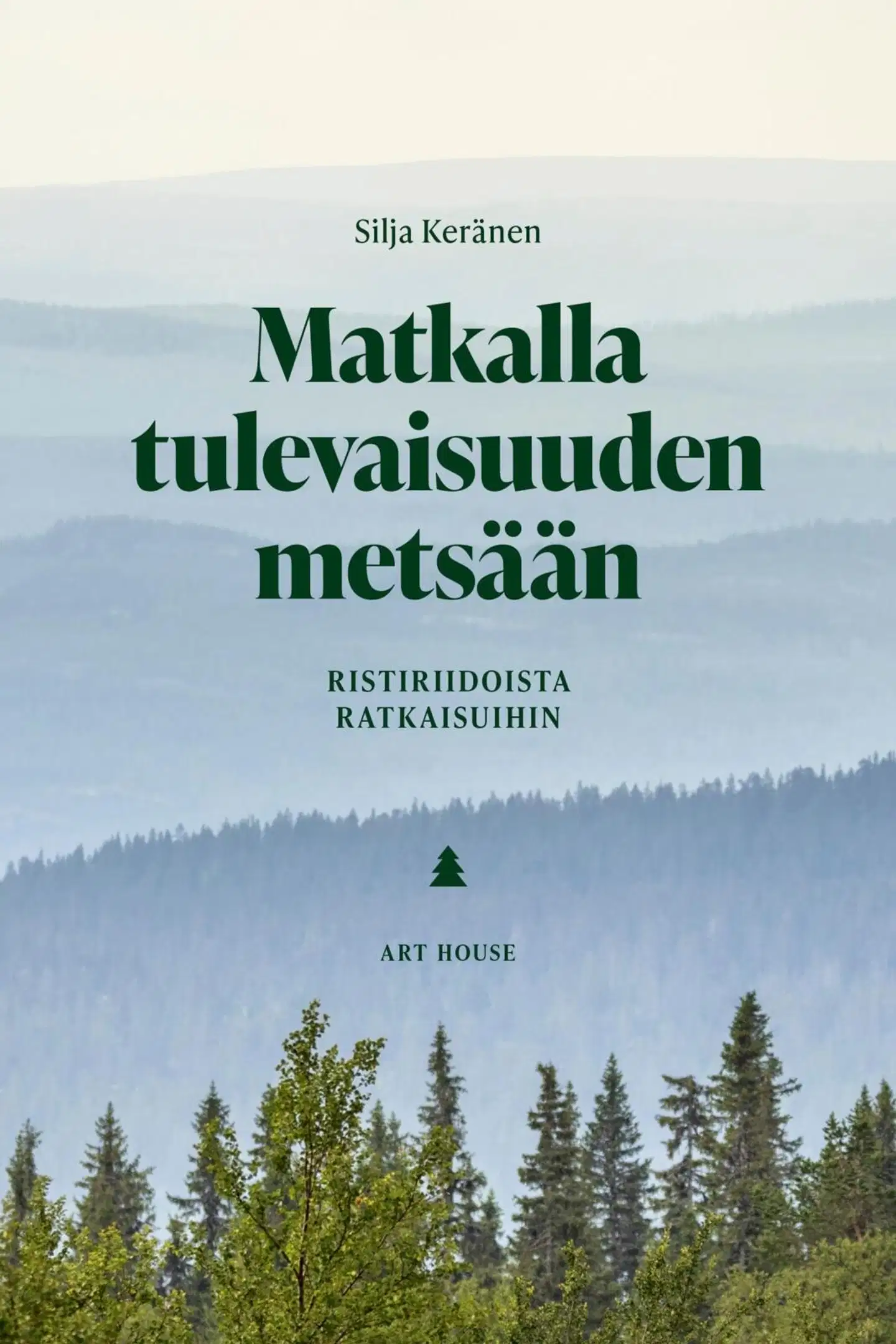Keränen, Matkalla tulevaisuuden metsään - Ristiriidoista ratkaisuihin