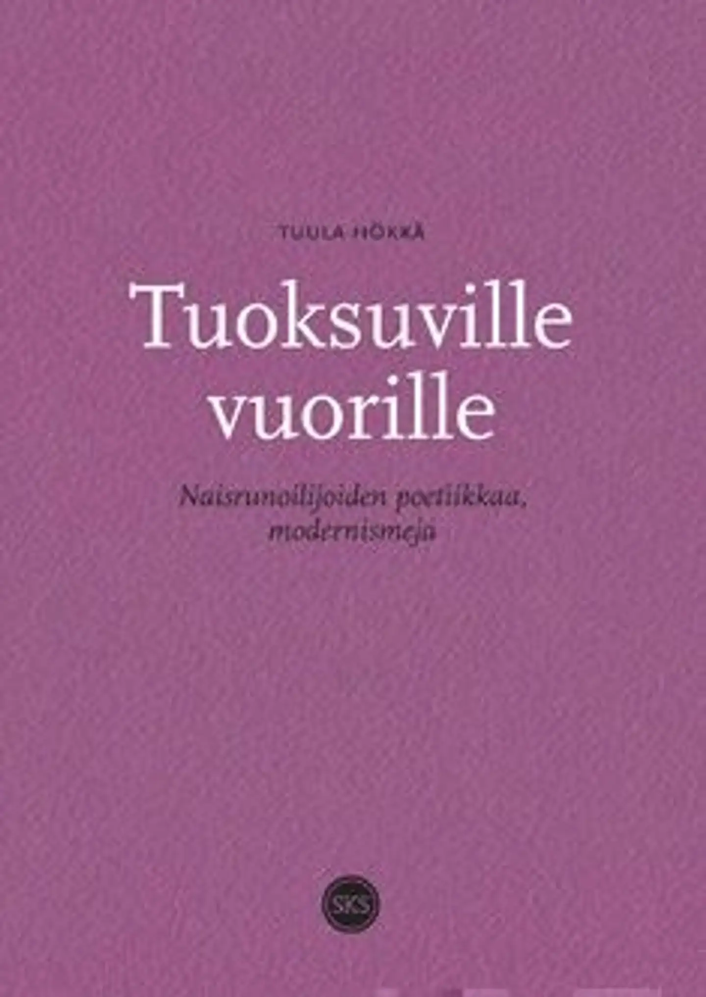 Hökkä, Tuoksuville vuorille - naisrunoilijoiden poetiikkaa, modernismeja