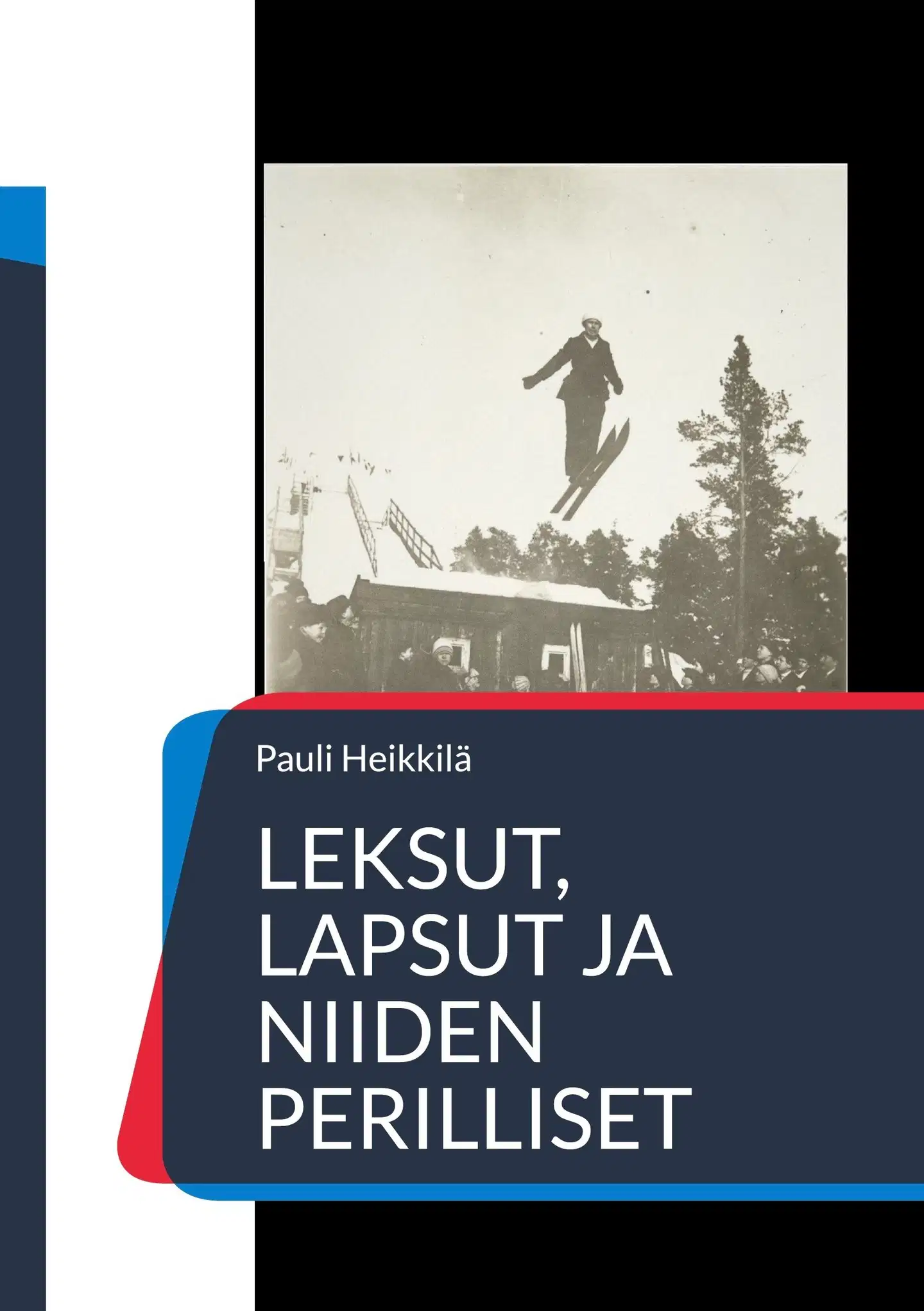 Heikkilä, Leksut, lapsut ja niiden perilliset - Karjalan hyppyrimäet 1885-1944