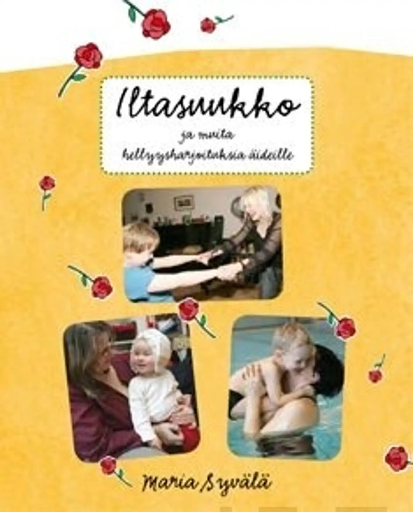 Syvälä, Iltasuukko - ja muita hellyysharjoituksia äideille