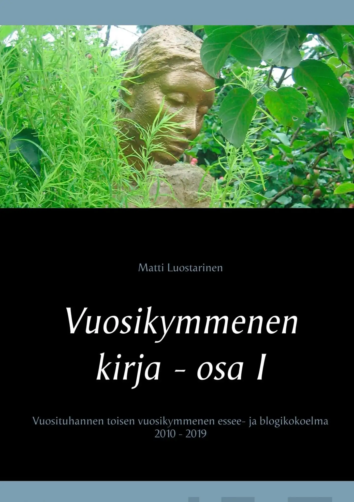 Luostarinen, Vuosikymmenen kirja - osa I, Hyvät, pahat ja rillumat - Vuosituhannen toisen vuosikymmenen essee- ja blogikokoelma 2010 - 2019