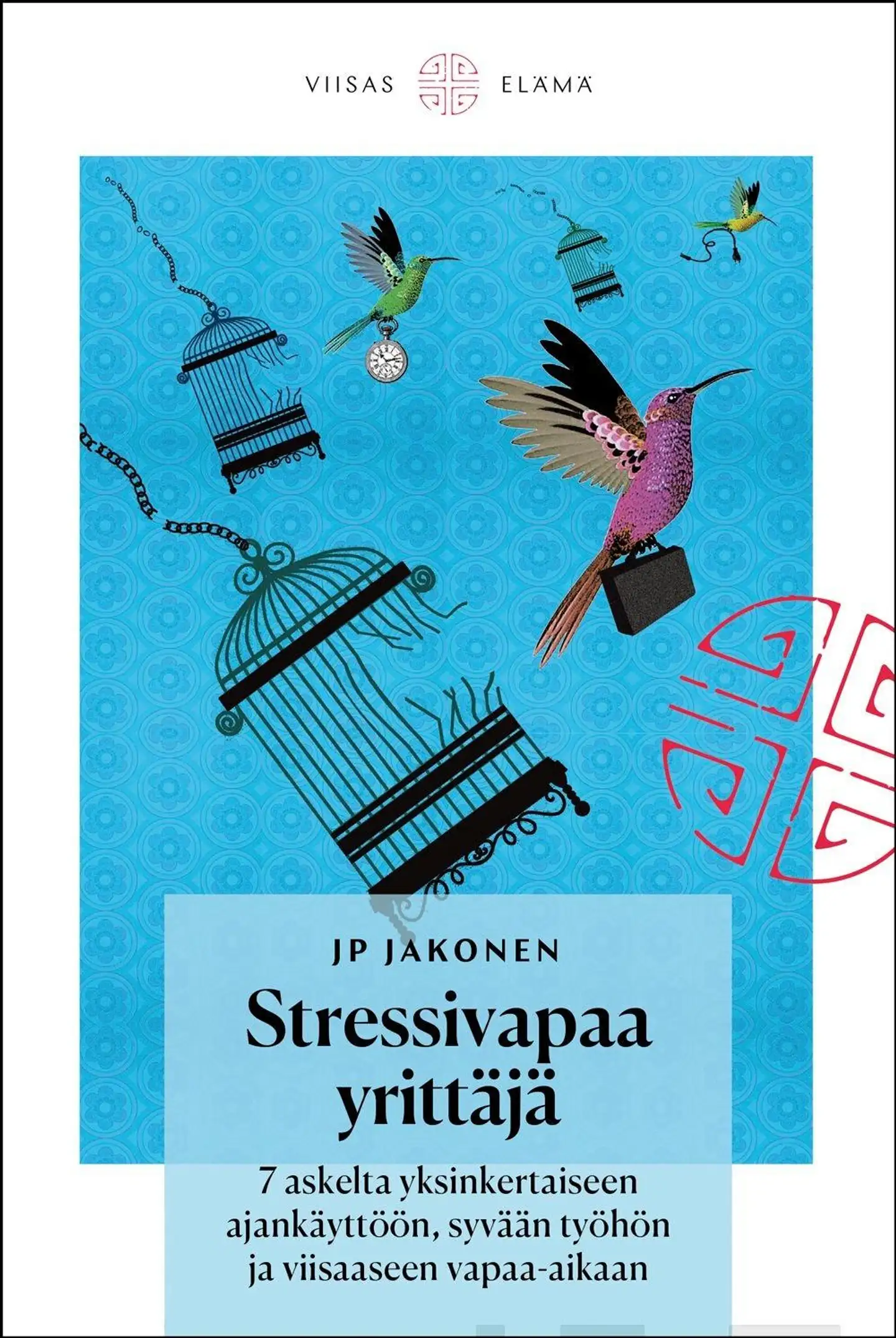 Jakonen, Stressivapaa yrittäjä - 7 askelta yksinkertaiseen ajankäyttöön, syvään työhön ja viisaaseen vapaa-aikaan