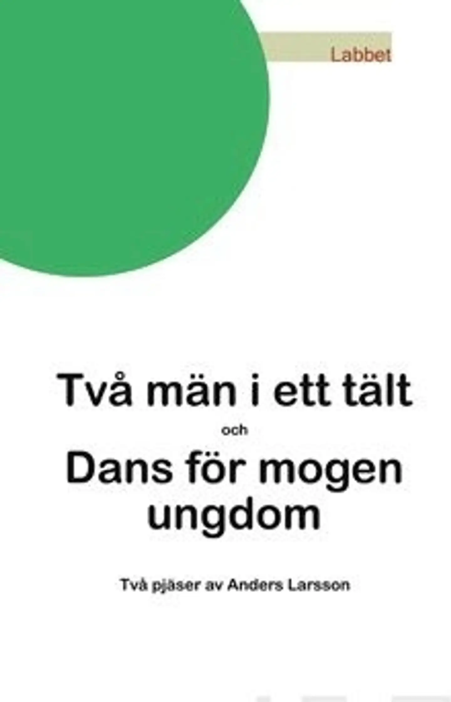 Larsson, Två män i ett tält /Dans för mogen ungdom