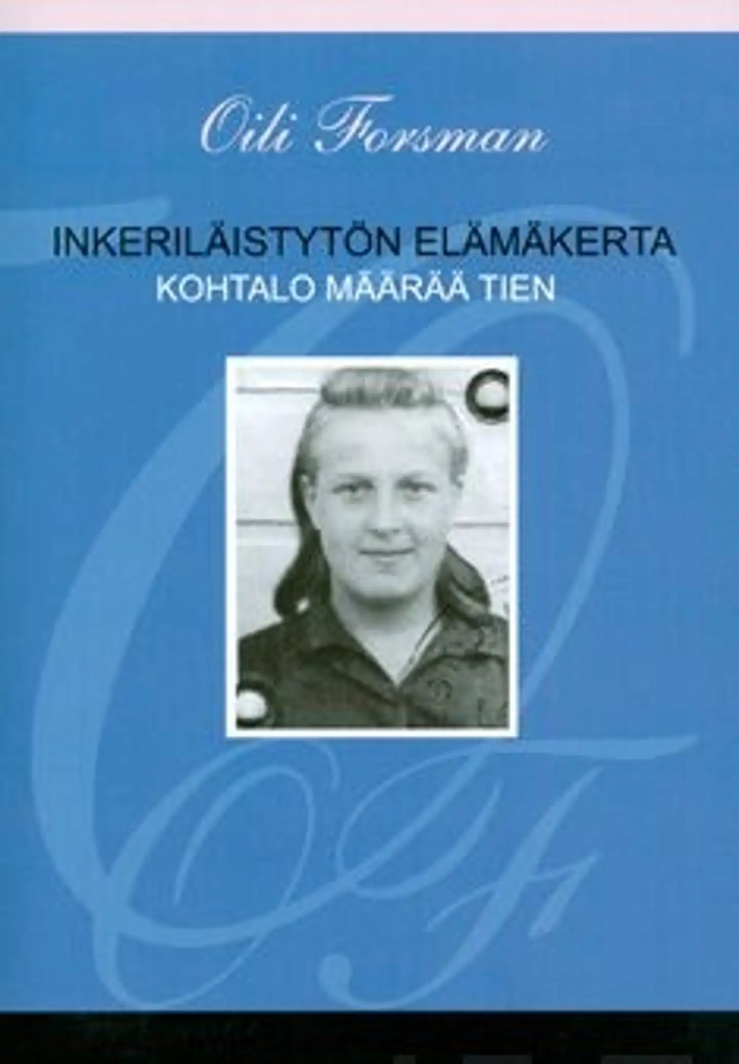 Forsman, Inkeriläistytön elämäkerta - kohtalo määrää tien