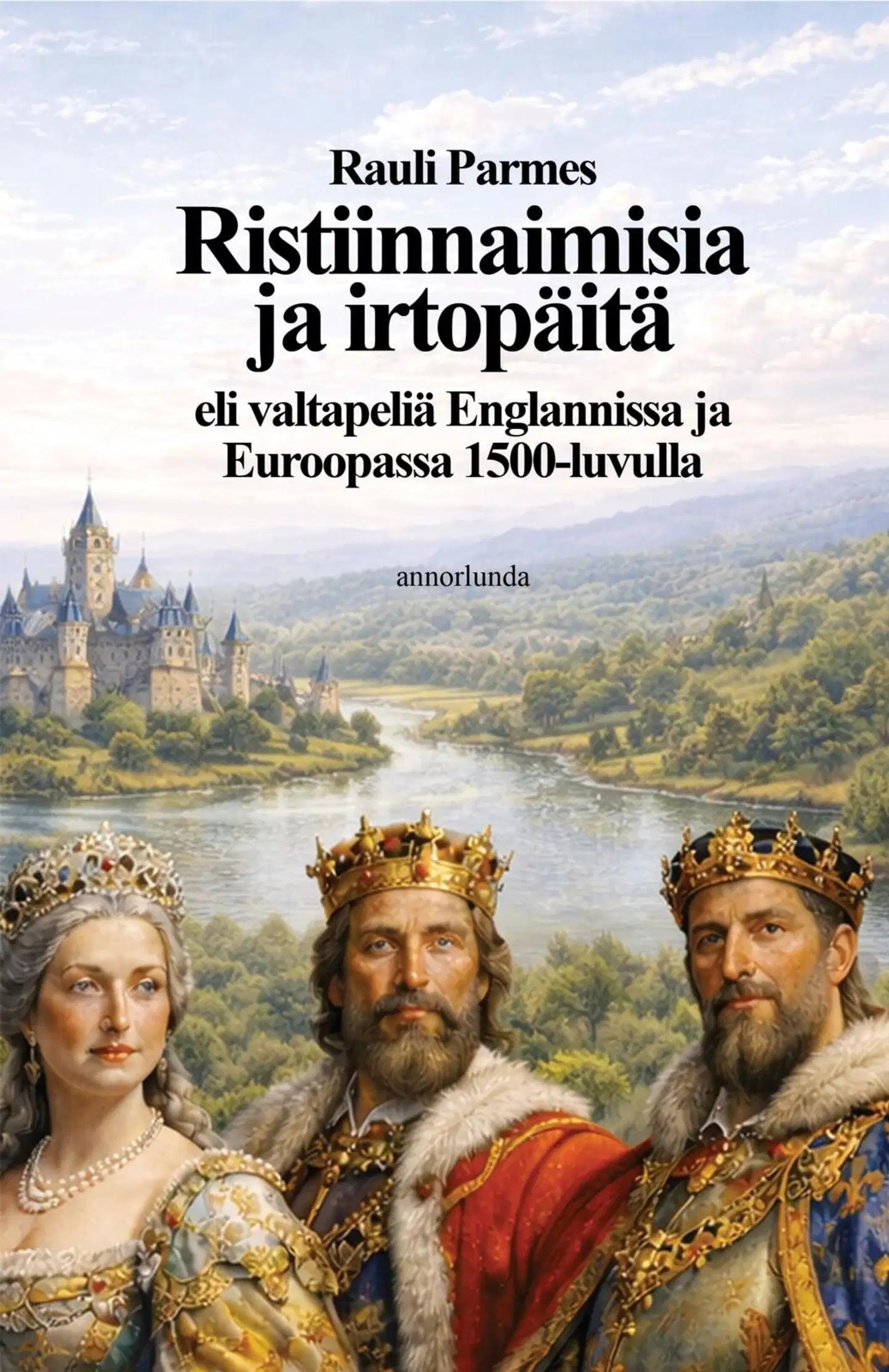 Parmes, Ristiinnaimisia ja irtopäitä - eli valtapeliä Englannissa ja Euroopassa 1500-luvulla