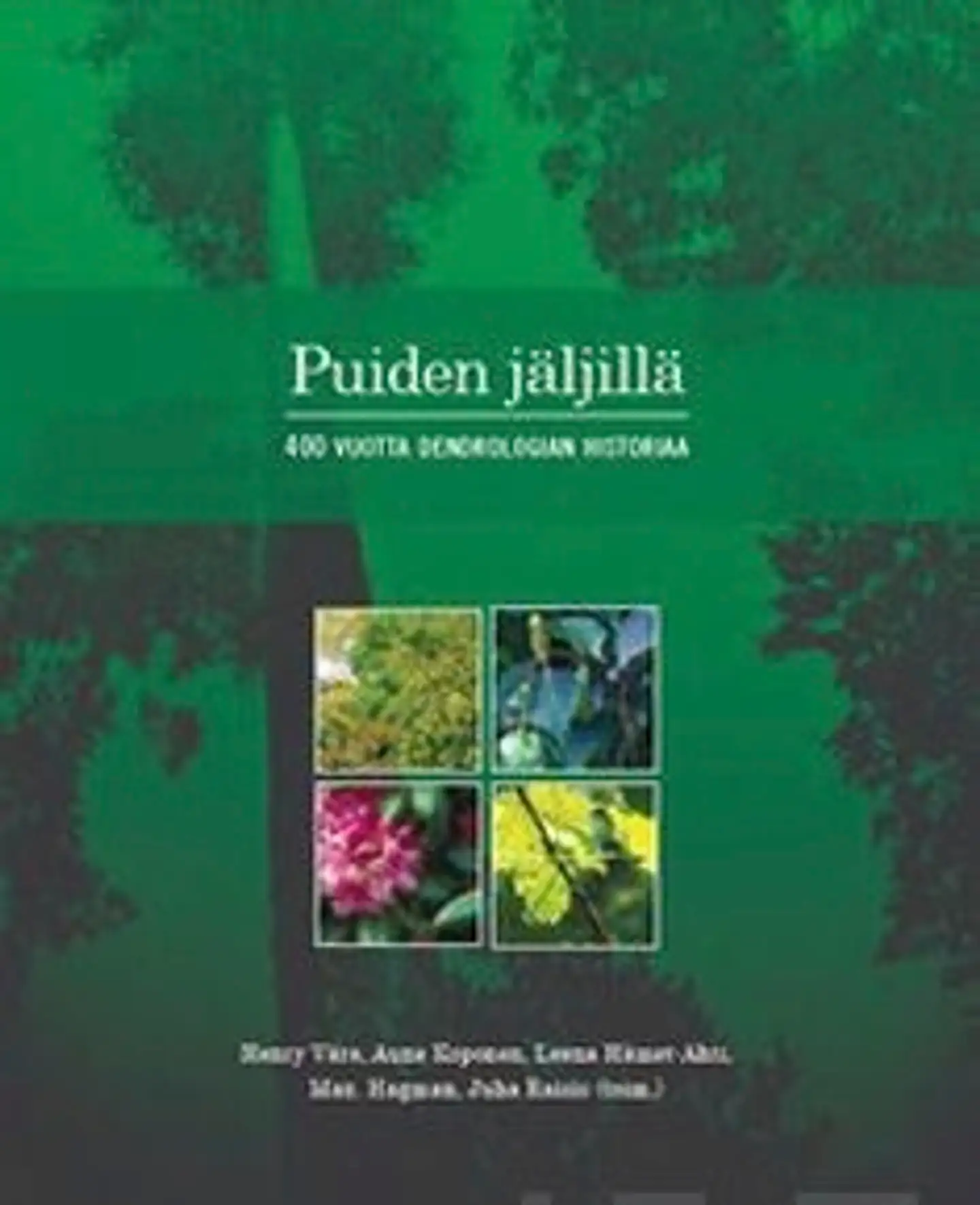 Puiden jäljillä - 400 vuotta dendrologian historiaa