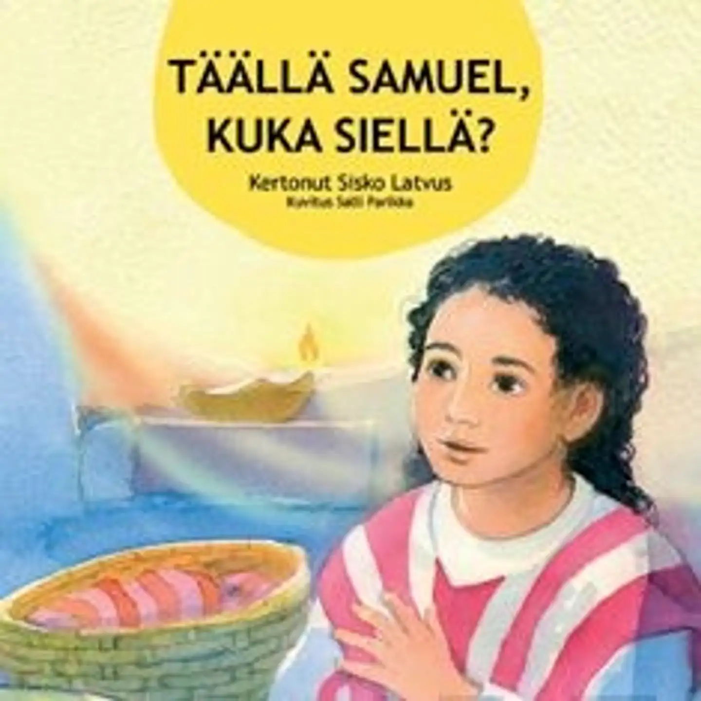 Latvus, Täällä Samuel, kuka siellä?