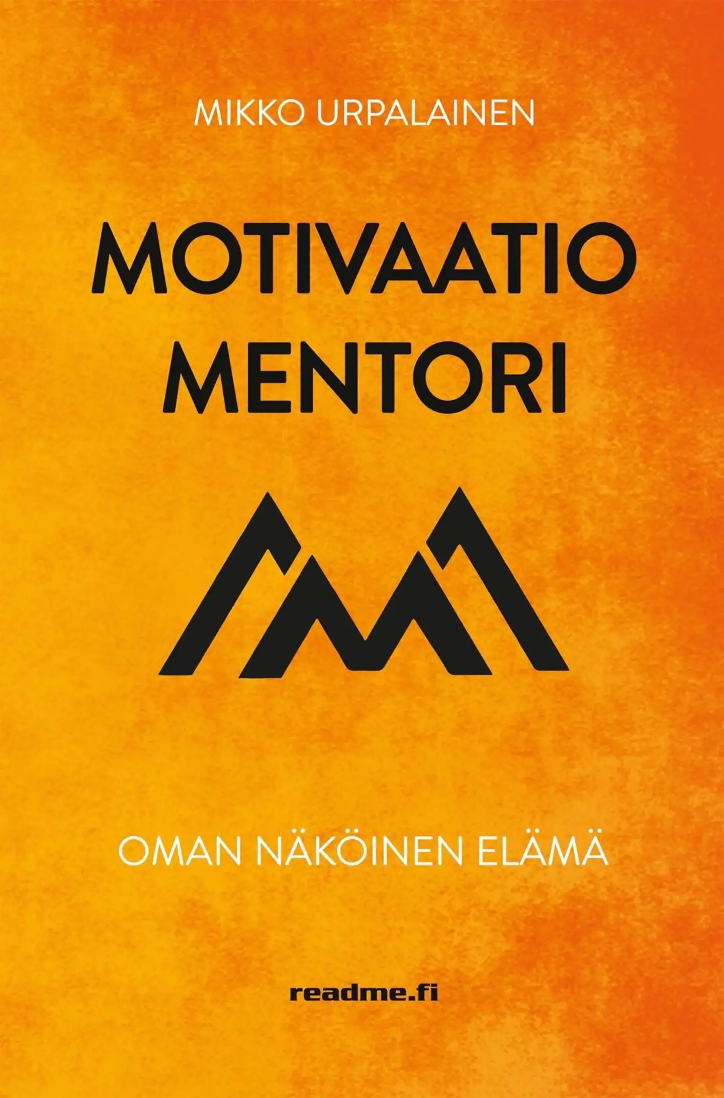 Urpalainen, Motivaatiomentori - Oman näköinen elämä