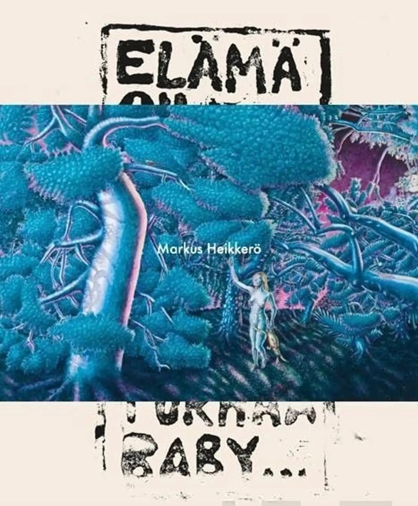 Markus Heikkerö - Elämä on turhaa baby... - Life's a bitch, baby