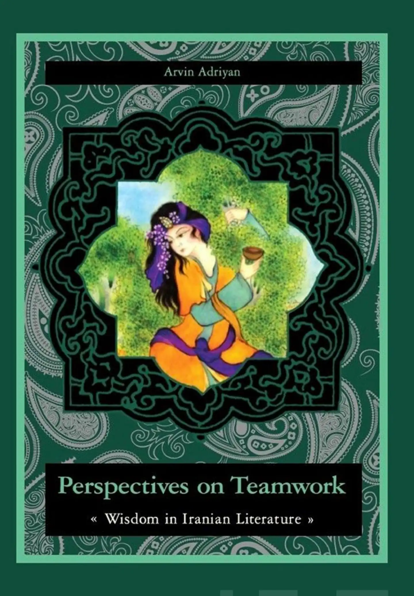 Perspectives on Teamwork - Wisdom in Iranian Literature