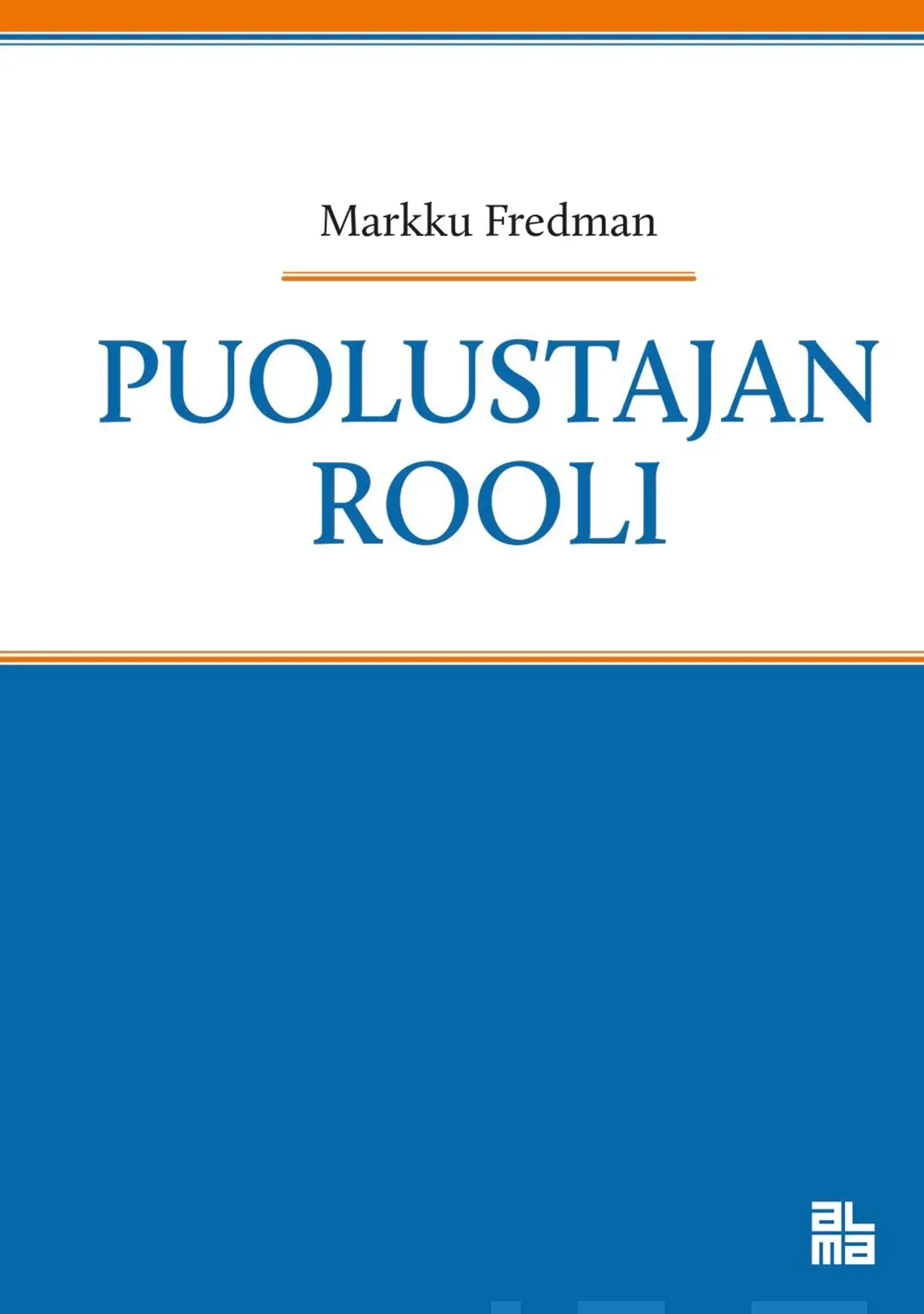 Fredman, Puolustajan rooli - Rikoksesta epäillyn ja syytetyn avustajan roolin kehitys Suomessa 1980-luvulta nykypäivään