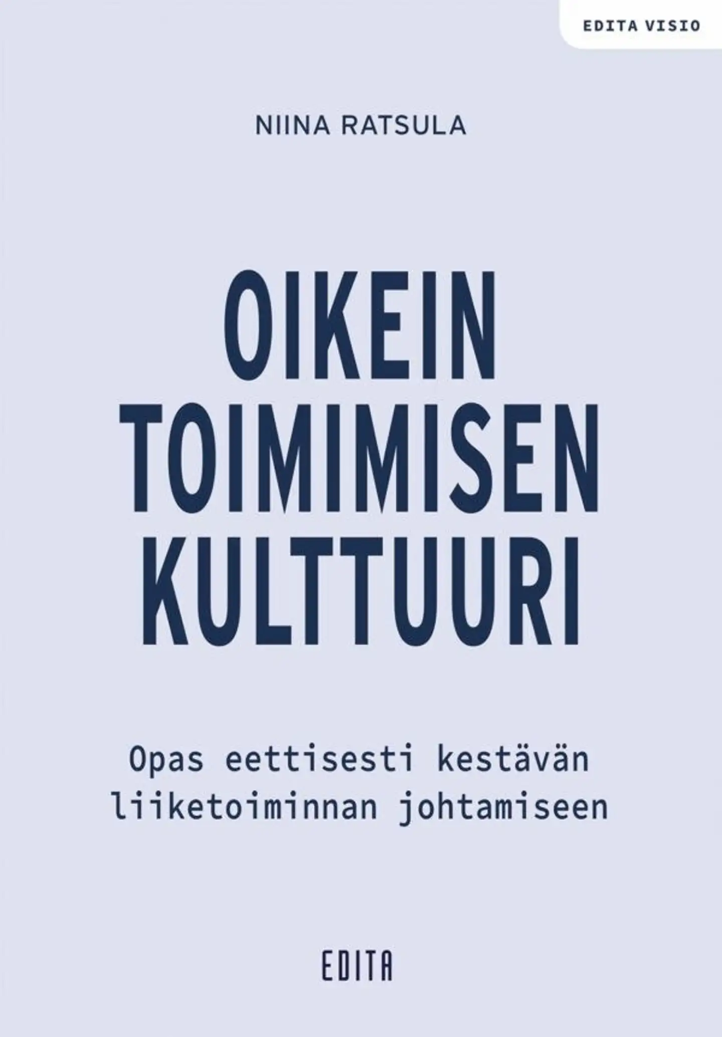 Ratsula, Oikein toimimisen kulttuuri - Opas eettisesti kestävän liiketoiminnan johtamiseen