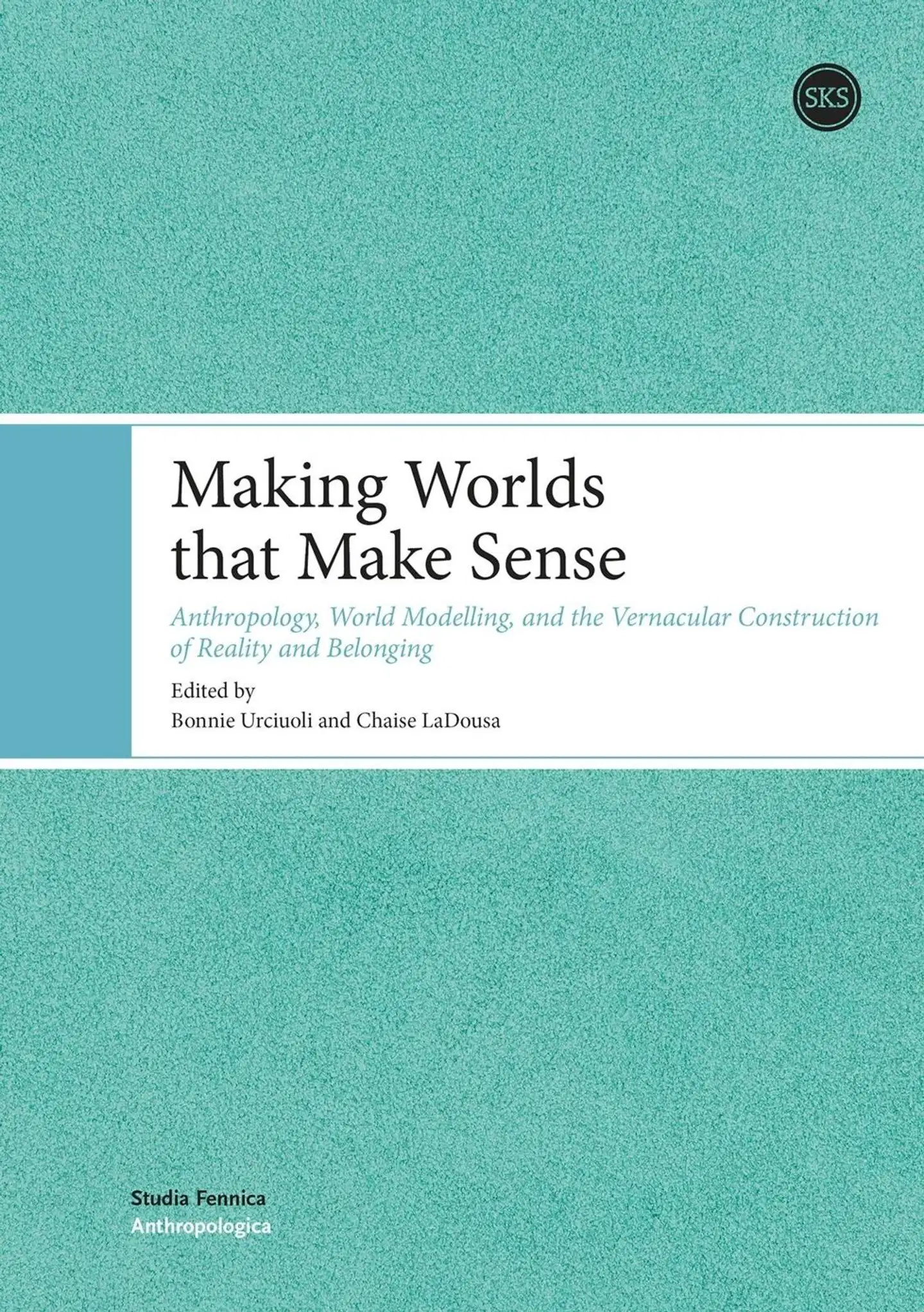 Making Worlds that Make Sense - Anthropology, World Modelling, and the Vernacular Construction of Reality and Belonging